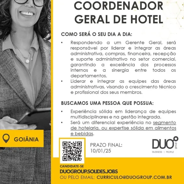 COORDENADOR--
GERAL DE HOTEL -

COMO SERA O SEU DIA A DIA:

‘ Respondendo aq um Gerente Geral, sera
responsdvel por liderar e integrar as dGreas
administrativa, compras, financeira, recep¢ado
e suporte administrativo no setor comercial,
garantindo a exceléncia dos processos
internos e a_ sinergia entre todos os
departamentos.

*« Liderar e integrar as equipes das dreas
administrativas, visando o crescimento técnico
e profissional dos seus membros.

 
  
   
   
  
    
   
   
 
   
 
  
   

BUSCAMOS UMA PESSOA QUE POSSUA:

«  Experiéncia sdlida em lideran¢a de equipes
multidisciplinares e na gestdo integrada.

* Sera um diferencial experiéncia no segmento
de hotelaria, ou expertise sélida em alimentos

e bebidas.

 

PRAZO FINAL: 2

So

10/01/25 BUSINESS | PEOPLE COORDENADOR
GERAL DE HOTEL

COMO SERA O SEU DIA A DIA:

° Respondendo aq um Gerente Geral, serd
responsdvel por liderar e integrar as dreas
administrativa, compras, financeira, recep¢do
e suporte administrativo no setor c...