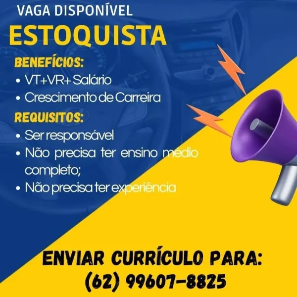 VAGA DISPONIVEL
ESTOQUISTA
BENEFICICS: AN

 
   
  
 
   

e VT+VR+ Saldrio
¢ Crescimento de Carreira

REQUISITOS:

¢ Ser responsavel

¢ Nao precisa ter ensino ng
completo;

e Ndoprecisa ter ey

ENVIAR CURRICULO PARA:
(62) 99607-8825 VAGA DISPONIVEL

ESTOQUISTA

Ja aa (ahs
e VT+VR+Salario
e Crescimento de Carreira

REQUISITOS:

e Serresponsavel

e Nao precisa ter ensino ng
completo;

¢ Ndoprecisa ter ey

   
 
 
  
 
   

ENVIAR CURRICULO PARA:
(62) 99607-8825 VAGA DISPONIVEL
ESTOQUISTA |
eta lg AN

 
   
  
 
   

e VT+VR+ Saldrio
« Crescimento de Carreira

URS thse

e Serresponsavel

« Nao precisa ter ensino na
completo;

¢ Ndoprecisa ter ey

ENVIAR CURRICULO PARA:
(62) 99607-8825 VAGA DISPONIVEL

yrelelul yy

BENEFICIOS:
e VT+VR+Saldrio
e Crescimento de Carreira

REQUISITOS:

e Serresponsavel

e Nao precisa ter ensino ng
completo;

¢ Ndoprecisa ter ey

   
 
 
  
 
   

ENVIAR CURRICULO PARA:
(62) 99607-8825 VAGA DISPONIVEL
ESTOQUISTA
ata Uk \

e VT+VR+ Saldrio
¢ Crescimento de C...