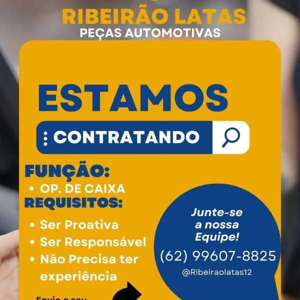 RIBEIRAO TNE Ly

 

PECAS AUTOMOTIVA:

ESTAMOS
p

 
  
 

 

FUNGAO:
REQUISITOS: Dn eee
a nossa
’ Equipe!
A Cee cere: 5

@Ribeiraolatasi2 ESTAMOS
end ©

FUNGAO:
REQUISITOS: a
= ra lek-y-y- |
Equipe!
a (62) 99607-8825

@Ribeiraolatas12 RIBEIRAO LAR 1S

 
  
 

ESTAMOS
2

 

FUNGAO:
REQUISITOS:
Junte-se
anossa
Equipe!
a +: (62) 99607-8825

@Ribeiraolatasi2

 

a ESTAMOS
End ©

FUNGAO:
_REQUISITOS: ae
™ a nossa
Equipe!
an (62) 99607-8825

@Ribeiraolatas12 mT TS) et SS

 
  
 

ESTAMOS
p

 

FUNGAO:
REQUISITOS: hunte.ee
a nossa
| Equipe!
a ae (62) 99607-8825

@Ribeiraolatas12

  

a» ESTAMOS
nd ©

FUNGAO:
__ REQUISITOS: junte-se
™ CW alek-y-)
Equipe!
o’ (62) 99607-8825

@Ribeiraolatas12 PECAS AUTOMOTIVAS

: CONTRATANDO 2)

e OP. DE CAIXA

Junte-se
e Ser Proativa anossa

| - e 1
 ¢ Ser Responsavel sah al had

eNaoPrecisater (62) 99607-8825

experiéncia @Ribeiraolatas12 ESTAMOS
Feorearano Bg

FUNGAO:
REQUISITOS: a
> a nossa
Equipe!
a (62) 99607-8825

@Ribeiraolatas12 PECAS AUTOMOTIVAS

: ...