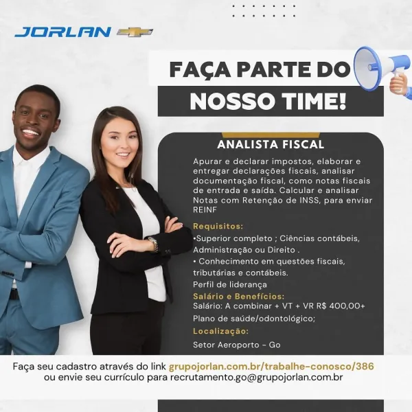 ANALISTA FISCAL

Apurar e declarar impostos, elaborar e
entregar declarag6es fiscais, analisar
documentagao fiscal, como notas fiscais
de entrada e saida. Calcular e analisar
Notas com Retengao de INSS, para enviar

 
 
      
   
 
     

rs

(i

aS -Superior completo ; Ciéncias contabeis,
Administragaéo ou Direito .
f
+ Conhecimento em questées fiscais,

tributdrias e contébeis.
Perfil de lideranga

  
   
     
   
   
       
   
  

   

a at
Sa i

Saldrio: A combinar + May + VR R$ 400,00+
Plano de saide/odontoldgico;

         

Setor Aeroporto - Go

Faga seu cadastro através do link grupojorlan.com.br/trabalhe-conosco/386
ou envie seu curriculo para recrutamento.go@grupojorlan.com.br FAGA PARTE DO

    

ANALISTA FISCAL

Apurar e declarar impostos, elaborar e
entregar declarag6ées fiscais, analisar
documentagao fiscal, como notas fiscais
de entrada e saida. Calcular e analisar
Notas com Retengao de INSS, para enviar
raed ae

 
 
      
    
   
 
      
   
     
   
     
  ...