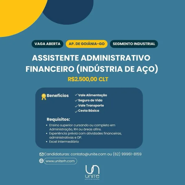 Me NaN AP. DE GOIANIA-GO SEGMENTO INDUSTRIAL

ASSISTENTE ADMINISTRATIVO

FINANCEIRO (INDUSTRIA DE AGO)
R$2.500,00 CLT

® Beneficios ~ Vale Alimentagao
s atte rene Loo)

Pas Mice lal ole aC
vy Cesta Basica

Requisitos:

» Ensino superior cursando ou completo em
Administragdo, RH ou areas afins.

» Experiéncia prévia com atividades financeiras,
administrativas e DP.

» Excel Intermediario

@MCandidaturas: contato@unite.com ou (62) 99961-8159

® www.uniterh.com

Sy ies WONT WN aN AP. DE GOIANIA-GO SEGMENTO INDUSTRIAL

ASSISTENTE ADMINISTRATIVO

FINANCEIRO (INDUSTRIA DE AGO)
R$2.500,00 CLT

4 bsteVatsti (i (o tN el uals)
atte Vice k= AU Lo]

vy Vale Transporte
yer Ss Coto ls [oto]

Requisitos:

* Ensino superior cursando ou completo em
Administragdo, RH ou dreas afins.

* Experiéncia prévia com atividades financeiras,
administrativas e DP.

* Excel Intermediario

(@cCandidaturas: contato@unite.com ou (62) 99961-8159

ene)

le VAGA ABERTA ‘AP. DE GOIANIA-GO SEGMENTO INDUSTRIAL

ASSISTENT...