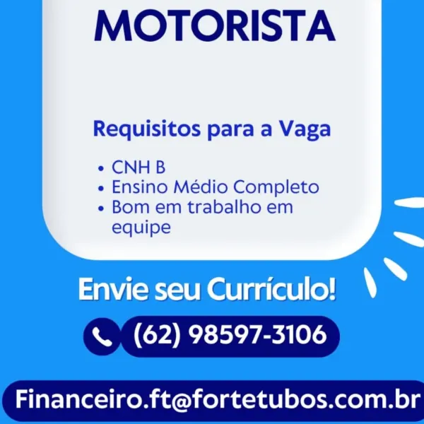 MOTORISTA

Requisitos para a Vaga

e CNHB

e Ensino Médio Completo

« Bom em trabalho em a
equipe

  

‘>

Envie seu Curriculo!
\ (62) 98597-3106

Financeiro.ft@fortetubos.com.br MOTORISTA

Requisitos para a Vaga

¢ CNHB

e Ensino Médio Completo

« Bom em trabalho em es
equipe

  

‘

Envie seu Curriculo!
«° (62) 98597-3106

Financeiro.ft@fortetubos.com.br MOTORISTA

Requisitos para a Vaga

e CNHB

e Ensino Médio Completo

¢ Bom em trabalho em es
equipe

  

\~»

Envie seu Curriculo!
\ (62) 98597-3106

Financeiro.ft@fortetubos.com.br MOTORISTA

Requisitos para a Vaga

¢ CNHB

e Ensino Médio Completo

« Bom em trabalho em Sa
equipe

  

‘

Envie seu Curriculo!
«° (62) 98597-3106

Financeiro.ft@fortetubos.com.br MOTORISTA

Requisitos para a Vaga

e CNHB

e Ensino Médio Completo

¢ Bom em trabalho em =
equipe

  

\~

Envie seu Curriculo!
« (62) 98597-3106

Financeiro.ft@fortetubos.com.br MOTORISTA

Requisitos para a Vaga

¢ CNH B

e Ensino Médio Completo

« Bom em trabalho em —=
equip...