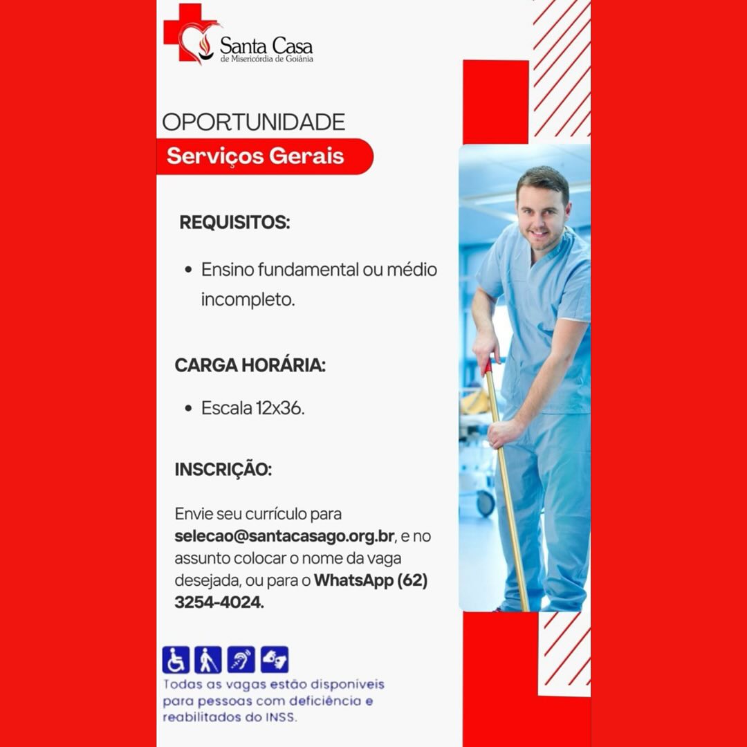 RS seins

     

OPORTUNIDADE
Servicos Gerais

REQUISITOS:

¢ Ensino fundamental ou médio
incompleto.

CARGA HORARIA:

© Escala 12x36.

INSCRICAO:

Envie seu curriculo para
selecao@santacasago.org.br, eno
assunto colocar o nome da vaga
desejada, ou para o WhatsApp (62)
3254-4024.

Onae

Todas as vagas estado disponiveis
para pessoas com deficiéncia e
reabilitados do INSS. OPORTUNIDADE
Servicos Gerais

REQUISITOS:
¢ Ensino fundamental ou médio }

incompleto. y

CARGA HORARIA:

e Escala 12x36.

INSCRIGAO:

Envie seu curriculo para
selecao@santacasago.org.br, e no
assunto colocar o nome da vaga
desejada, ou para o WhatsApp (62)
3254-4024.

ONae

Todas as vagas estao disponiveis
para pessoas com deficiéncia e
reabilitados do INSS. OPORTUNIDADE
Servicos Gerais

     

REQUISITOS:

¢ Ensino fundamental ou médio
incompleto.

CARGA HORARIA:

© Escala 12x36.

INSCRIGAO:

Envie seu curriculo para
selecao@santacasago.org.br, eno
assunto colocar o nome da vaga
desejada, ou para o WhatsApp (62)
3254-4024.

Onae

Todas as vagas estado disponiveis
para pessoas com deficiéncia e
reabilitados do INSS. OPORTUNIDADE
Servicos Gerais

REQUISITOS:

¢ Ensino fundamental ou médio
incompleto.

CARGA HORARIA:

¢ Escala 12x36.

INSCRICAO:

Envie seu curriculo para
selecao@santacasago.org.br, eno
assunto colocar o nome da vaga
desejada, ou para o WhatsApp (62)
3254-4024.

OAS

Todas as vagas estao disponiveis
para pessoas com deficiéncia e
reabilitados do INSS. OT rin con

     

OPORTUNIDADE
Servicos Gerais

REQUISITOS:

¢ Ensino fundamental ou médio
incompleto.

CARGA HORARIA:
e Escala 12x36.

INSCRIGAO:

Envie seu curriculo para
selecao@santacasago.org.br, eno
assunto colocar o nome da vaga
desejada, ou para o WhatsApp (62)
3254-4024.

Onba

Todas as vagas estado disponiveis
para pessoas com deficiéncia e
reabilitados do INSS. BY see Cea

OPORTUNIDADE
Servicos Gerais

REQUISITOS:

¢ Ensino fundamental ou médio
incompleto.

CARGA HORARIA:

¢ Escala 12x36.

INSCRICAO:

Envie seu curriculo para
selecao@santacasago.org.br, eno
assunto colocar o nome da vaga
desejada, ou para o WhatsApp (62)
3254-4024.

Oe

Todas as vagas estado disponiveis
para pessoas com deficiéncia e
reabilitados do INSS. Ris Casa

OPORTUNIDADE

Servicos Gerais

     

REQUISITOS:

¢ Ensino fundamental ou médio
incompleto.

CARGA HORARIA:
e Escala 12x36.

INSCRICAO:

Envie seu curriculo para
selecao@santacasago.org.br, eno
assunto colocar o nome da vaga

desejada, ou para o WhatsApp (62)
3254-4024,

asad
Todas as vagas estdo disponiveis

para pessoas com deficiéncia e
reabilitados do INSS. incompleto.

CARGA HORARIA:

¢ Escala 12x36.

INSCRIGAO:

Envie seu curriculo para
selecao@santacasago.org.br, eno
assunto colocar o nome da vaga
desejada, ou para o WhatsApp (62)

isponiveis
para pe’ sc ciéncio e
reabilitados do INSS es Santa Casa

     

OPORTUNIDADE

Servicos Gerais

REQUISITOS:

¢ Ensino fundamental ou médio
incompleto.

CARGA HORARIA:
e Escala 12x36.

INSCRICAO:

Envie seu curriculo para
selecao@santacasago.org.br, e no
assunto colocar o nome da vaga

desejada, ou para o WhatsApp (62)
3254-4024,

Todas as vagas estdo disponiveis

Para pessoas com deficiéncia e
teabilitados do INSS. ES sec

OPORTUNIDADE
Servicos Gerais

REQUISITOS:

¢ Ensino fundamental ou médio
incompleto.

CARGA HORARIA:

¢ Escala 12x36.

INSCRIGAO:

Envie seu curriculo para
selecao@santacasago.org.br, eno
assunto colocar o nome da vaga
desejada, ou para o WhatsApp (62)
3254-4024.

RIVE

Todas
para
reabilitado