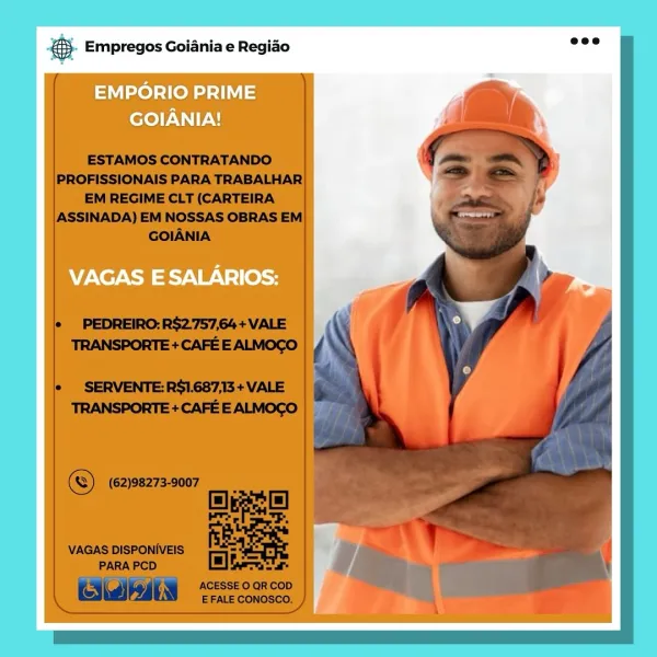 & Empregos Goiania e Regiao

EMPORIO PRIME
GOIANIA!

VAGAS E SALARIOS: :. Empregos Goiania e Regiao

faMiexe)=t(ey)"y i=
GOIANIA!

VAGAS E SALARIOS: & Empregos Goiania e Regiao

EMPORIO PRIME
GOIANIA!

VAGAS E SALARIOS: aS Empregos Goiania e Regiao

EMPORIO PRIME
GOIANIA!

VAGAS E SALARIOS: es Empregos Goiania e Regiao

EMPORIO PRIME
GOIANIA!

VAGAS E SALARIOS: & Empregos Goiania e Regiao

EMPORIO PRIME
GOIANIA!

VAGAS E SALARIOS: ss Empregos Goiania e Regido

EMPORIO PRIME
GOIANIA!

VAGAS E SALARIOS: @® Empregos Goiania e Regiado

EMPORIO PRIME

Cero} VN

  

 

WN

 

ESTAMOS CONTRATANDO
PROFISSIONAIS PARA TRABALHAR
EM REGIME CLT (CARTEIRA
ASSINADA) EM NOSSAS OBRAS EM
GOIANIA

¢ PEDREIRO: R$2.757,64+ VALE
TRANSPORTE + CAFE E ALMOCO (

  
 

le SERVENTE:R$1.687,13 + VALE
TRANSPORTE + CAFE E ALMOGO | |

® (62)98273-9007
Biel
bre oF.

VAGAS DISPONIVEIS Reve

PARA PCD OS

ELIOT iN ACESSE 0 QR COD
\ WN EFALE CONoSCO, } 2 Empregos Goiania e Regiao

EMPORIO PRIME
GOIANIA!

VAGAS E SALARI...