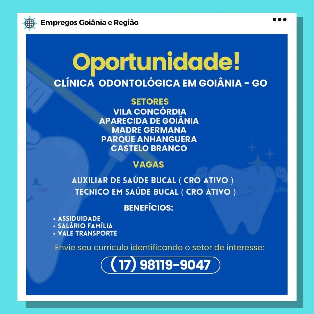 Empregos Goiania e Regiao

Oportunidade!

CLINICA ODONTOLOGICA EM GOIANIA - GO

SETORES
VILA CONCORDIA
APARECIDA DE GOIANIA
VN) Tela
PARQUE ANHANGUERA
CASTELO BRANCO

VAGAS

AUXILIAR DE SAUDE BUCAL ( CRO ATIVO )
TECNICO EM SAUDE BUCAL ( CRO ATIVO )

BENEFICIOS:

PAS) [oY 00
+ SALARIO FAMILIA
aay ro) 03

Envie seu curriculo identificando o setor de interesse:

17) 98119-9047 & Empregos Goiania e Regiao

Oportunidade!

CLINICA ODONTOLOGICA EM GOIANIA - GO

SETORES
VILA CONCORDIA
APARECIDA DE GOIANIA
MADRE GERMANA

PARQUE ANHANGUERA
CASTELO BRANCO

VAGAS

AUXILIAR DE SAUDE BUCAL ( CRO ATIVO )
TECNICO EM SAUDE BUCAL ( CRO ATIVO )

BENEFICIOS:

Pi. 5) | Uy No
« SALARIO FAMILIA
* VALE TRANSPORTE

Envie seu curriculo identificando o setor de interesse:

We Base Empregos Goiania e Regiao

Oportunidade!

CLINICA ODONTOLOGICA EM GOIANIA - GO

SETORES
VILA CONCORDIA
APARECIDA DE GOIANIA
MADRE GERMANA
PARQUE ANHANGUERA
CASTELO BRANCO

VAGAS

AUXILIAR DE SAUDE BUCAL ( CRO ATIVO )
TECNICO EM SAUDE BUCAL ( CRO ATIVO )

BENEFICIOS:

PPN3) NU [oY 00
+ SALARIO FAMILIA
aE re) 03

Envie seu curriculo identificando o setor de interesse:

17) 98119-9047 & Empregos Goiania e Regiao

Oportunidade!

CLINICA ODONTOLOGICA EM GOIANIA - GO

SETORES
VILA CONCORDIA
APARECIDA DE GOIANIA
MADRE GERMANA

gel) PEN eiul a 2.
CASTELO BRANCO

VAGAS

AUXILIAR DE SAUDE BUCAL ( CRO ATIVO )
TECNICO EM SAUDE BUCAL ( CRO ATIVO )

BENEFICIOS:

O59 | Uy No
* SALARIO FAMILIA
» VALE TRANSPORTE

Envie seu curriculo identificando o setor de interesse:

We gS Empregos Goiania e Regiao

Oportunidade!

CLINICA ODONTOLOGICA EM GOIANIA - GO

SETORES
VILA CONCORDIA
APARECIDA DE GOIANIA
MADRE GERMANA
PARQUE ANHANGUERA
CASTELO BRANCO

VAGAS

AUXILIAR DE SAUDE BUCAL ( CRO ATIVO )
TECNICO EM SAUDE BUCAL ( CRO ATIVO )

BENEFICIOS:

PASS) LUDO Uo
+ SALARIO FAMILIA
+ VALE TRANSPORTE

Envie seu curriculo identificando o setor de interesse:

17) 98119-9047 & Empregos Goiania e Regiao

Oportunidade!

CLINICA ODONTOLOGICA EM GOIANIA - GO

SETORES
VILA CONCORDIA
APARECIDA DE GOIANIA
MADRE GERMANA

ge PNA eels ZN
CASTELO BRANCO

VAGAS

AUXILIAR DE SAUDE BUCAL ( CRO ATIVO )
TECNICO EM SAUDE BUCAL ( CRO ATIVO )

BENEFICIOS:

+ ASSIDUIDADE
Tema
BRO te a3

Envie seu curriculo identificando o setor de interesse:

17) 98119-9047 & Empregos Goiania e Regiao

CLINICA ODONTOLOGICA EM GOIANIA - GO

VILA CONCORDIA
APARECIDA DE GOIANIA
MADRE GERMANA
INU ee cle aay
CASTELO BRANCO

AUXILIAR DE SAUDE BUCAL ( CRO ATIVO )
TECNICO EM SAUDE BUCAL ( CRO ATIVO )

BENEFICIOS:

Peer) LU NPL
Oey Ve Nem Ia
+ VALE TRANSPORTE

( (17) 98119-9047 } ® Empregos Goiania e Regiao

Oportunidade!

CLINICA ODONTOLOGICA EM GOIANIA - GO

SETORES
NR.
APARECIDA DE GOIANIA
EULA LUN

PARQUE ANHANGUERA
CASTELO BRANCO

VAGAS

AUXILIAR DE SAUDE BUCAL ( CRO ATIVO )
TECNICO EM SAUDE BUCAL ( CRO ATIVO )

BENEFICIOS:

+ ASSIDUIDADE
+ SALARIO FAMILIA
+ VALE TRANSPORTE

Envie seu curriculo identificando o setor de interesse:

WA + Empregos Goiania e Regiao

CLINICA ODONTOLOGICA EM GOIANIA - GO

VILA CONCORDIA
APARECIDA DE GOIANIA
MADRE GERMANA
PARQUE ANHANGUERA
CASTELO BRANCO

AUXILIAR DE SAUDE BUCAL ( CRO ATIVO )
TECNICO EM SAUDE BUCAL ( CRO ATIVO )

BENEFICIOS:

+ ASSIDUIDADE
+ SALARIO FAMILIA
PACE ea

( (17) 98119-9047 ) & Empregos Goiania e Regiao

Oportunidade!

CLINICA ODONTOLOGICA EM GOIANIA - GO

SETORES
VILA CONCORDIA
Oey
MADRE GERMANA
BN Lol airy
CASTELO BRANCO

VAGAS

AUXILIAR DE SAUDE BUCAL ( CRO ATIVO )
TECNICO EM SAUDE BUCAL ( CRO ATIVO )

BENEFICIOS:

+ ASSIDUIDADE_
+ SALARIO FAMILIA
BGO Tesi

Envie seu curriculo identificando o setor de interesse:

Ws