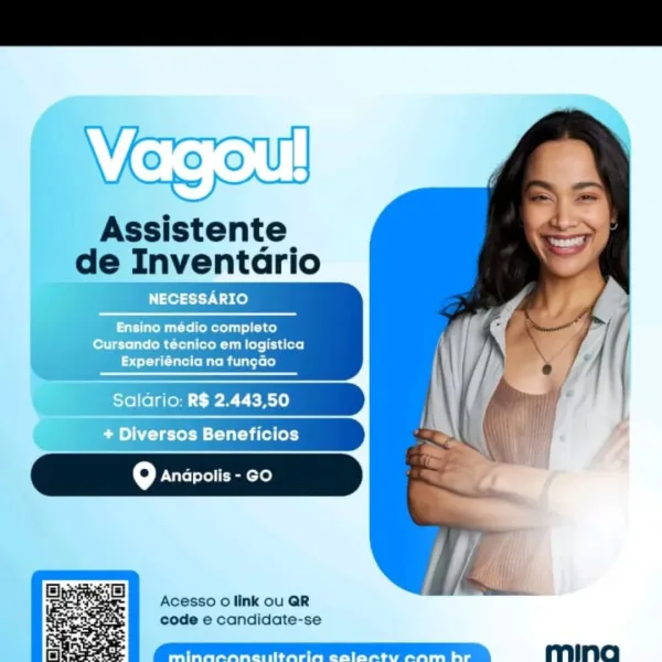 Assistente
de Inventario

NECESSARIO

aT tte eRe slice)
Cursando técnico em logistica
betel Ta Tall Rale Ri alors (0)

t Salario: R$ 2.443,50
@ + Diversos Beneficios

fe) Anapolis - GO

   

Acesso o link ou QR
code e candidate-se Assistente
de Inventario

 

  

Acesso 0 link ou QR
code e candidate-se

 

mina Assistente
de Inventario

NECESSARIO

arise uit-Te lle Meteluils) (140)
pee TUT CoR CTT Til ele (claire)
bet sT eCard (oa Rit aleto lo)

Salario: R$ 2.443,50
: + Diversos Beneficios

fe] Anapolis - GO

   

Acesso 0 link ou QR
code e candidate-se Assistente
de Inventario

 

,
9 Andpolis - GO

  

Acesso o link ou QR
code e candidate-se

 

mina Assistente
de Inventario

NECESSARIO

|
|
|
Ensino médio completo
porte Tell CRC Tellroe Uuid oleate)
estat aed leat Bitlet lo)

Salario: R$ 2.443,50
a Seva tel Mtl -ba lod (ol)

fe] Anapolis - GO

   

Acesso 0 link ou QR
code e candidate-se Assistente
de Euventario

Shag nde isles]

  

Acesso 0 link ou QR
code e candidate-se

 

mi...