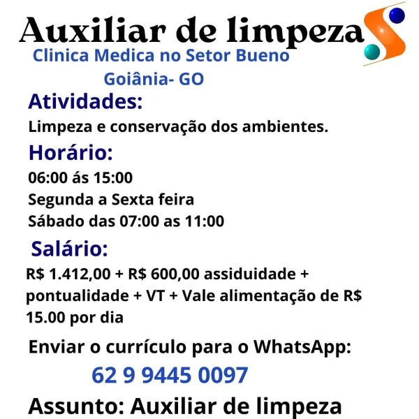 Auxiliar de limpezas

Clinica Medica no Setor Bueno
Goiania- GO

Atividades:

Limpeza e conservacao dos ambientes.

Horario:

06:00 as 15:00

Segunda a Sexta feira
Sabado das 07:00 as 11:00

Salario:

R$ 1.412,00 + R$ 600,00 assiduidade +
pontualidade + VT + Vale alimentacao de R$
15.00 por dia

Enviar o curriculo para o WhatsApp:

62 9 9445 0097
Assunto: Auxiliar de limpeza Auxiliar de limpezaS> >

Clinica Medica no Setor Bueno
Goiania- GO

Atividades:

Limpeza e conservacao dos ambientes.

Horario:

06:00 as 15:00

Segunda a Sexta feira
Sabado das 07:00 as 11:00

Salario:
R$ 1.412,00 + R$ 600,00 assiduidade +

pontualidade + VT + Vale alimentagao de R$
15.00 por dia

Enviar o curriculo para o WhatsApp:

62 9 9445 0097
Assunto: Auxiliar de limpeza Auxiliar de limpezas

Clinica Medica no Setor Bueno
Goiania- GO

Atividades:

Limpeza e conservagao dos ambientes.

Horario:

06:00 as 15:00

Segunda a Sexta feira
Sabado das 07:00 as 11:00

Salario:

R$ 1.412,00 + R$ 600,00 assiduidade +...