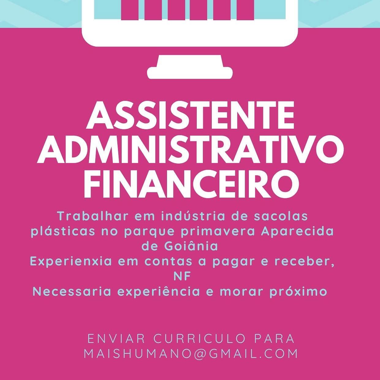 ASSISTENTE
ADMINISTRATIVO
FINANCEIRO

Trabalhar em industria de sacolas
plasticas no parque primavera Aparecida
de Goidnia
Experienxia em contas a pagar e receber,
Ng
Necessaria experiéncia e morar proximo

ENVIAR CURRICULO PARA
MAISHUMANO@GMAIL.COM ASSISTENTE
ADMINISTRATIVO
FINANCEIRO

Trabalhar em industria de sacolas
plasticas no parque primavera Aparecida
de Goidnia
Experienxia em contas a pagar e receber,
NF

Necessaria experiéncia e morar préximo

ENVIAR CURRICULO PARA
MAISHUMANO@GMAIL.COM ASSISTENTE
ADMINISTRATIVO
FINANCEIRO

Trabalhar em industria de sacolas
plasticas no parque primavera Aparecida
de Goidnia
Experienxia em contas a pagar e receber,
NF
Necessaria experiéncia e morar prdéoximo

ENVIAR CURRICULO PARA
MAISHUMANO@GMAIL.COM ASSISTENTE
ADMINISTRATIVO
FINANCEIRO

Trabalhar em industria de sacolas
plasticas no parque primavera Aparecida
de GoiGdnia
Experienxia em contas a pagar e receber,
NF
Necessaria experiéncia e morar prdoximo

ENVIAR CURRICULO PARA
MAISHUMANO@GMAIL.COM ASSISTENTE
ADMINISTRATIVO
FINANCEIRO

Trabalhar em industria de sacolas
plasticas no parque primavera Aparecida
de Goidnia
Experienxia em contas a pagar e receber,
Ni
Necessaria experiéncia e morar prdéximo

ENVIAR CURRICULO PARA
MAISHUMANO@GMAIL.COM ASSISTENTE
ADMINISTRATIVO
FINANCEIRO

Trabalhar em industria de sacolas
plasticas no parque primavera Aparecida
de Goidnia
Experienxia em contas a pagar e receber,
Ng
Necessaria experiéncia e morar préximo

ENVIAR CURRICULO PARA
MAISHUMANO@GMAIL.COM =f —

ASSISTENTE
ADMINISTRATIVO
iri ASSISTENTE
ADMINISTRATIVO
FINANCEIRO

Trabalhar em industria de sacolas
plasticas no parque primavera Aparecida
de Goidnia
Experienxia em contas a pagar e receber,
Ni
Necessaria experiéncia e morar préximo

ENVIAR CURRICULO PARA
MAISHUMANO@GMAIL.COM ee

ASSISTENTE
ADMINISTRATIVO
FINANCEIRO ASSISTENTE
ADMINISTRATIVO
FINANCEIRO

Trabalhar em industria de sacolas
plasticas no parque primavera Aparecida
de Goidnia
Experienxia em contas a pagar e receber,
NI
Necessaria experiéncia e morar préximo

ENVIAR CURRICULO PARA
MAISHUMANO@GMAIL.COM