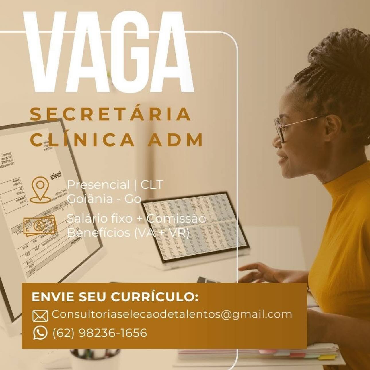 ENVIE SEU CURRICULO:

bX] Consultoriaselecaodetalentos@gmail.com
ONY Rcls¥xiomll aso ENVIE SEU CURRICULO:

x] Consultoriaselecaodetalentos@gmail.com
(ONY Ecls¥ Xion oss ENVIE SEU CURRICULO: NX

Dx] Consultoriaselecaodetalentos@gmail.com
(S (62) 98236-1656 ENVIE SEU CURRICULO:

XJ Consultoriaselecaodetalentos@gmail.com
(© (62) 98236-1656 ENVIE SEU CURRICULO: x

Xx] Consultoriaselecaodetalentos@gmail.com
(S (62) 98236-1656 SECRETARIA

ENVIE SEU CURRICULO:

x] Consultoriaselecaodetalentos@gmail.com
(© (62) 98236-1656 ENVIE SEU CURRICULO:

<j Consultoriaselecaodetalentos@gmail.com
(S (62) 98236-1656 SECRETARIA

ENVIE SEU CURRICULO:

bX] Consultoriaselecaodetalentos@gmail.com
(SD (62) 98236-1656 Presencial | CLT
*Goiania - Go

~\-Salario fixo + Comissao
Beneficios (VA + VR)

ENVIE SEU CURRICULO:

<j Consultoriaselecaodetalentos@gmail.

ON (eyA Beis Vxicealaiei>

) SECRETARIA

ENVIE SEU CURRICULO:

bX] Consultoriaselecaodetalentos@gmail.com
© (62) 98236-1656