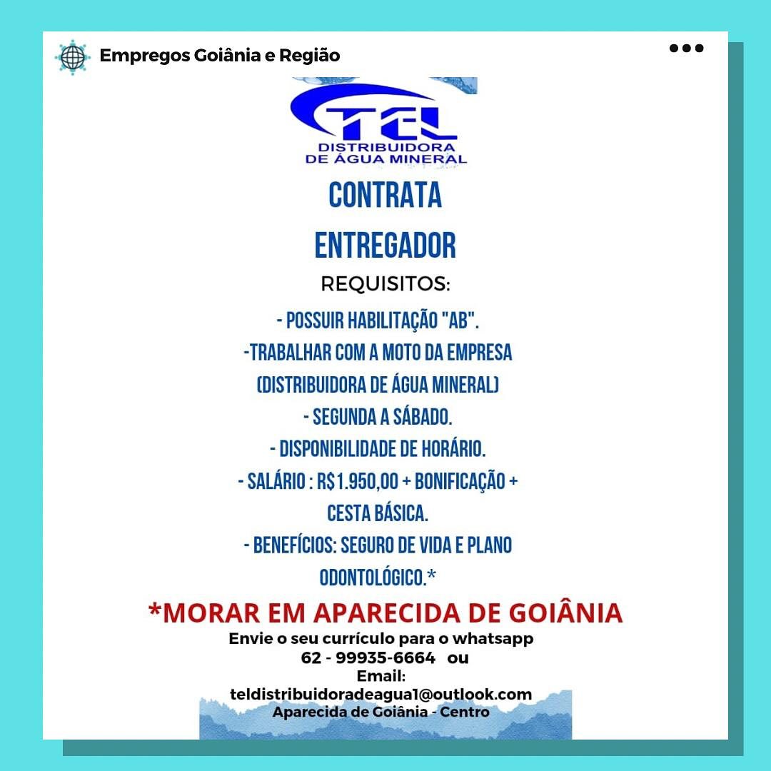 Be Empregos Goiania e Regido
’ > “—~w
=
4a
DISTRIBUIDORA
DE AGUA MINERAL

CONTRATA
ENTREGADOR

REQUISITOS:

~ POSSUIR HABILITAGAO "AB".
-TRABALHAR COM A MOTO DA EMPRESA
(DISTRIBUIDORA DE AGUA MINERAL)
- SEGUNDA A SABADO.
~ DISPONIBILIDADE DE HORARIO.
~ SALARIO : RS 1.950,00 + BONIFICAGAO +
CESTA BASICA.
~ BENEFICIOS: SEGURO DE VIDA E PLANO
ODONTOLOGICO.*

*MORAR EM APARECIDA DE GOIANIA

Envie o seu curriculo para o whatsapp
62 - 99935-6664 ou & Empregos Goiania e Regiao
: SS —~y]
7
aa
DISTRIBUIDORA
DE AGUA MINERAL

CONTRATA
ENTREGADOR

REQUISITOS:

- POSSUIR HABILITAGAO "AB".
-TRABALHAR COM A MOTO DA EMPRESA
(DISTRIBUIDORA DE AGUA MINERAL)
~ SEGUNDA A SABADO.

- DISPONIBILIDADE DE HORARIO.
~ SALARIO : RS1.950,00 + BONIFICAGAO +
CESTA BASICA.
~ BENEFICIOS: SEGURO DE VIDA E PLANO
ODONTOLGGICO.*

*MORAR EM APARECIDA DE GOIANIA

Envie o seu curriculo para o whatsapp
62 - 99935-6664 ou
Email:
___ teldistribuidoradeagual@outl ook.com Base Empregos Goiania e Regido
’ ie —y
=
44-0
DISTRIBUIDORA
DE AGUA MINERAL

CONTRATA
ENTREGADOR

REQUISITOS:

~ POSSUIR HABILITAGAO "AB".
-TRABALHAR COM A MOTO DA EMPRESA
(DISTRIBUIDORA DE AGUA MINERAL)
- SEGUNDA A SABADO.
~ DISPONIBILIDADE DE HORARIO.
~ SALARIO : RS1.950,00 + BONIFICAGAO +
CESTA BASICA.
~ BENEFICIOS: SEGURO DE VIDA E PLANO
ODONTOLOGICO.*

*MORAR EM APARECIDA DE GOIANIA

Envie o seu curriculo para o whatsapp
62 - 99935-6664 ou
Email:

teldistribuidora deagual@outloo © Empregos Goiania e Regiao
- - =
7-8
a cw
DISTRIBUIDORA
DE AGUA MINERAL

CONTRATA
ENTREGADOR

REQUISITOS:

~ POSSUIR HABILITAGAO "AB".
-TRABALHAR COM A MOTO DA EMPRESA
(DISTRIBUIDORA DE AGUA MINERAL)
~ SEGUNDA A SABADO.
~ DISPONIBILIDADE DE HORARIO.
- SALARIO : RS 1.950,00 + BONIFICAGAO +
CESTA BASICA.
~ BENEFICIOS: SEGURO DE VIDA E PLANO
ODONTOLOGICO.*

*MORAR EM APARECIDA DE GOIANIA

Envie o seu curriculo para o whatsapp
62 - 99935-6664 ou & Empregos Goiania e Regido
i “=
7-8
a cw
DISTRIBUIDORA
DE AGUA MINERAL

CONTRATA
ENTREGADOR

REQUISITOS:

~ POSSUIR HABILITAGAO "AB".
-TRABALHAR COM A MOTO DA EMPRESA
(DISTRIBUIDORA DE AGUA MINERAL)
~ SEGUNDA A SABADO.
~ DISPONIBILIDADE DE HORARIO.
- SALARIO : RS1.950,00 + BONIFICAGAO +
CESTA BASICA.
- BENEFICIOS: SEGURO DE VIDA E PLANO
ODONTOLOGICO.*

*MORAR EM APARECIDA DE GOIANIA

Envie o seu curriculo para o whatsapp
62 - 99935-6664 ou
Email:

teldistribuidoradeagual@outloo & Empregos Goiania e Regiao
: i =
>
4
DISTRIBUIDORA
DE AGUA MINERAL

CONTRATA
ENTREGADOR

REQUISITOS:

- POSSUIR HABILITAGAO "AB.
-TRABALHAR COM A MOTO DA EMPRESA
CDISTRIBUIDORA DE AGUA MINERAL)
~ SEGUNDA A SABADO.
~ DISPONIBILIDADE DE HORARIO.
~ SALARIO : RS 1.950,00 + BONIFICAGAO +
CESTA BASICA.
~ BENEFICIOS: SEGURO DE VIDA E PLANO
ODONTOLOGICO.*

*MORAR EM APARECIDA DE GOIANIA

Envie o seu curriculo para o whatsapp
62 - 99935-6664 ou

__ teldistribuidora & Empregos Goiania e Regiao

“a
——
4a

DISTRIBUIDORA
DE AGUA MINERAL

CONTRATA
ENTREGADOR

REQUISITOS:

- POSSUIR HABILITAGAO "AB".
-TRABALHAR COM A MOTO DA EMPRESA
(DISTRIBUIDORA DE AGUA MINERAL)
~ SEGUNDA A SABADO.

- DISPONIBILIDADE DE HORARIO.

- SALARIO : RS1.950,00 + BONIFICAGAO +
CESTA BASICA.

- BENEFICIOS: SEGURO DE VIDA E PLANO
ODONTOLOGICO.*

*MORAR EM APARECIDA DE GOIANIA

Envie o seu curriculo para o whatsapp
62 - 99935-6664 ou
Email:
teldistribuidoradeagual@outloo €}. Empregos Goiania e Regiao aoe

~7
7-4

4 cw

DISTRIBUIDORA
DE AGUA MINERAL

CONTRATA
ENTREGADOR

REQUISITOS:

- POSSUIR HABILITACAO "AB".
-TRABALHAR COM A MOTO DA EMPRESA
(DISTRIBUIDORA DE AGUA MINERAL)

- SEGUNDA A SABADO.

- DISPONIBILIDADE DE HORARIO.
 SALARIO : RS 1.950,00 + BONIFICAGAO +
CESTA BASICA.
~ BENEFICIOS: SEGURO DE VIDA E PLANO
ODONTOLOGICO.*

*MORAR EM APARECIDA DE GOIANIA

Envie o seu curriculo para o whatsapp
62 - 99935-6664 ou
Email:
teldistribuidoradeagual@outlook.com
Aparecida de Goiania - Centro Boe Empregos Goiania e Regido

“=
— -—
4a

DISTRIBUIDORA
DE AGUA MINERAL

CONTRATA
ENTREGADOR

REQUISITOS:

~ POSSUIR HABILITAGAO "AB".
-TRABALHAR COM A MOTO DA EMPRESA
CDISTRIBUIDORA DE AGUA MINERAL)
~ SEGUNDA A SABADO.
~ DISPONIBILIDADE DE HORARIO.
- SALARIO : RS 1.950,00 + BONIFICAGAD +
CESTA BASICA.
~ BENEFICIOS: SEGURO DE VIDA E PLANO
ODONTOLOGICO.*

*MORAR EM APARECIDA DE GOIANIA

Envie o seu curriculo para o whatsapp
62 - 99935-6664 ou
Email:
teldistribuidoradeagual@outloo €&). Empregos Goiania e Regido eee

     
   
 
 
 
 
 
 
 
 
 
 
   
     
  

I
aot

DISTRIBUIDORA
DE AGUA MINERAL

CONTRATA
ENTREGADOR

REQUISITOS:

- POSSUIR HABILITACAO "AB".
-TRABALHAR COM A MOTO DA EMPRESA
(DISTRIBUIDORA DE AGUA MINERAL)

- SEGUNDA A SABADO.

- DISPONIBILIDADE DE HORARIO.

- SALARIO : RS 1.950,00 + BONIFICAGAO +
CESTA BASICA.
~ BENEFICIOS: SEGURO DE VIDA E PLANO
ODONTOLOGICO.*

*MORAR EM APARECIDA DE GOIANIA

Envie o seu curriculo para o whatsapp
62 - 99935-6664 ou
Email:
teldistribuidoradeagual@outlook.com
Apareci oiania - Centro