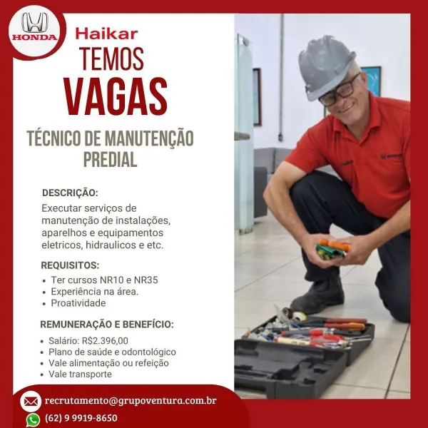 Haikar

TEMOS

VAGAS

TECNICO DE MANUTENCAO
PREDIAL

DESCRIGAO:

Executar servigos de
manuteng¢ao de instalagées,
aparelhos e equipamentos
eletricos, hidraulicos e etc.

REQUISITOS:

» Ter cursos NR10 e NR35
« Experiéncia na area.
« Proatividade

REMUNERACAO E BENEFICIO:

* Salario: R$2.396,00

e Plano de satide e odontolégico
» Vale alimentagdo ou refeigao

« Vale transporte

(x) recrutamento@grupoventura.com.br
OEE Haikar

TEMOS

VAGAS

TECNICO DE MANUTENCAO
PREDIAL

DESCRIGAO:

Executar servigos de
manutengao de instalagées,
aparelhos e equipamentos
eletricos, hidraulicos e etc.

REQUISITOS:

« Ter cursos NR10 e NR35
e Experiéncia na area.
« Proatividade

REMUNERAGAO E BENEFICIO:

 Saldrio: R$2.396,00

e Plano de satide e odontolégico
* Vale alimentagdo ou refeigao

« Vale transporte

(x) Py authcebl sete Olerai ei aolaliwenuos Moly
OEE 30 Haikar

TEMOS

VAGAS

TECNICO DE MANUTENCAO
PREDIAL

DESCRIGAO:

Executar servigos de
manutengdo de instalagées,
aparelhos e equipamentos
elet...