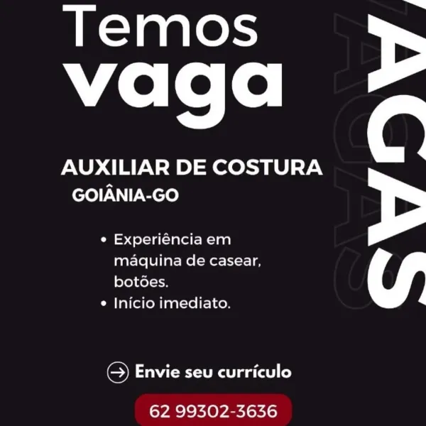 Temos
vaga

AUXILIAR DE COSTURA
GOIANIA-GO

¢ Experiéncia em
maquina de casear,
botoes.

¢ Inicio imediato.

 

Se) Envie seu curriculo

62 99302-3636 Temos
vaga

AUXILIAR DE COSTURA
GOIANIA-GO

e Experiéncia em
maquina de casear,
botoes.

¢ Inicio imediato.

 

C) Envie seu curriculo

62 99302-3636 Temos
vaga

AUXILIAR DE COSTURA
GOIANIA-GO

° Experiéncia em
maquina de casear,
botoes.

¢ Inicio imediato.

 

Ss) Envie seu curriculo

62 99502-5656 Temos
vaga

AUXILIAR DE COSTURA
GOIANIA-GO

e Experiéncia em
maquina de casear,
botoes.

¢ Inicio imediato.

 

C) Envie seu curriculo

62 99302-3636 Temos
vaga

AUXILIAR DE COSTURA
GOIANIA-GO

e Experiéncia em
maquina de casear,
botoes.

¢ Inicio imediato.

 

Ss) TaWAt eal a a (ae) (o)

62 99302-3636 Temos
vaga

AUXILIAR DE COSTURA
GOIANIA-GO

e Experiéncia em
maquina de casear,
botoes.

¢ Inicio imediato.

 

C) Envie seu curriculo

62 99302-3636 Temos
vaga

AUXILIAR DE COSTURA
GOIANIA-GO

¢ Experiéncia em
maquina de casear,
botoes.

e ...