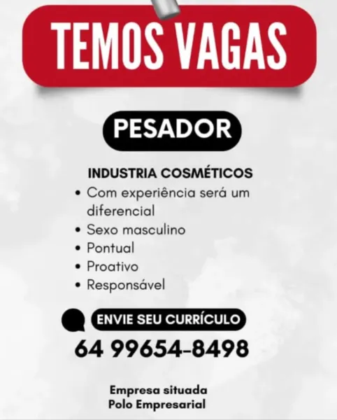 INDUSTRIA COSMETICOS
¢ Com experiéncia sera um
diferencial
e Sexo masculino
e Pontual
e Proativo
© Responsdvel

@ CED
64 99654-8498

Empresa situada
Polo Empresarial INDUSTRIA COSMETICOS
¢ Com experiéncia sera um
diferencial
¢ Sexo masculino
© Pontual
¢ Proativo
* Responsavel

a
64 99654-8498

Empresa situada
Polo Empresarial INDUSTRIA COSMETICOS
e Com experiéncia sera um
diferencial
e Sexo masculino
e Pontual
e Proativo
e Responsdvel

@ CEEIXIZID
64 99654-8498

Empresa situada
Polo Empresarial INDUSTRIA COSMETICOS
¢ Com experiéncia sera um
diferencial
¢ Sexo masculino
¢ Pontual
¢ Proativo
* Responsavel

&
64 99654-8498

Empresa situada
Polo Empresarial INDUSTRIA COSMETICOS
¢ Com experiéncia sera um
diferencial
e Sexo masculino
e Pontual
e Proativo
¢ Responsdvel

@ CE=IXIZID
64 99654-8498

Empresa situada
Polo Empresarial INDUSTRIA COSMETICOS
¢ Com experiéncia sera um
diferencial
¢ Sexo masculino
© Pontual
¢ Proativo
* Responsavel

@
64 99654-8498

Empresa situada
Polo Empresarial I...