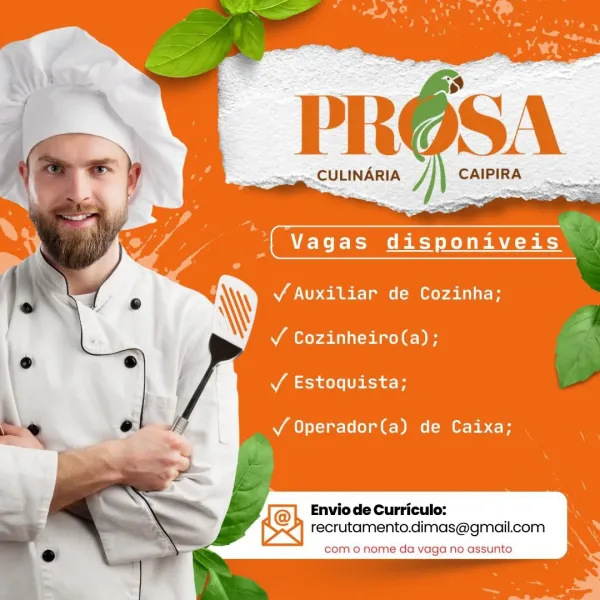 je Vagas disponiveis

JY Auxiliar de Cozinha;

    
  
  
   
 
      
 

JY Cozinheiro(a);
J Estoquista;

JY Operador(a) de Caixa;

  

[(@) Envio de Curriculo:
> | recrutamento.dimas@gmail.com

como nome da vaga no assunto -PROSA

2 CULINARIA J; CAIPIRA

| Vagas disponiveis

  
  
  
   
 
      
 

 

JY Auxiliar de Cozinha;
JY Cozinheiro(a);
J Estoquista;

J Operador(a) de Caixa;

  

[(e@) Envio de Curriculo:
> <] recrutamento.dimas@gmail.com

como nome da vaga no assunto
in x
Pa eee ae i Vagas disponiveis

JY Auxiliar de Cozinha;

  
  
  
   
 
     
 

JY Cozinheiro(a);
J Estoquista;

JY Operador(a) de Caixa;

 
 

(e) Envio de Curriculo:
> <] recrutamento.dimas@gmail.com

com o nome da vaga no assunto ji Vagas disponiveis

JY Auxiliar de Cozinha;

  
  
  
   
 
     
 

JY Cozinheiro(a);
J Estoquista;

JY Operador(a) de Caixa;

 
 

(e) Envio de Curriculo:
> <] recrutamento.dimas@gmail.com

com o nome da vaga no assunto EMEA

    
  
  
   
 
      
 

 

Y Auxiliar de Coz...