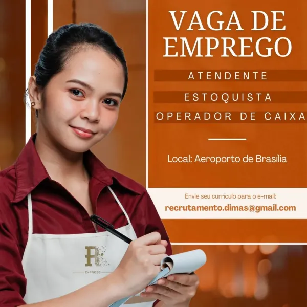 VAGA DE
EMPREGO

7 =e

ESTOQUISTA
OPERADOR DE CAIXA

Local: Aeroporto de Brasilia

  

Envie seu curriculo para o e-mail:

recrutamento.dimas@gmail.com VAGA DE
EMPREGO

ATENDENTE

ESTOQUISTA
OPERADOR DE CAIXA

 

Local: Aeroporto de Brasilia

je seu curriculo para o e-mail VAGA DE
EMPREGO

ATENDENTE

ESTOQUISTA
OPERADOR DE CAIXA

Local: Aeroporto de Brasilia

  

Envie seu curriculo para o e-mail:

recrutamento.dimas@gmail.com VAGA DE
EMPREGO

ATENDENTE

ESTOQUISTA
OPERADOR DE CAIXA

 

Local: Aeroporto de Brasilia VAGA DE
EMPREGO

ee

 

ESTOQUISTA
OPERADOR DE CAIXA

Local: Aeroporto de Brasilia

  

Envie seu curriculo para o e-mail:

recrutamento.dimas@gmail.com VAGA DE
EMPREGO

ATENDENTE

an Oke nUn cma
OPERADOR DE CAIXA

 

 

Local: Aeroporto de Brasilia VAGA DE
EMPREGO

=
alli ATENDENTE
Vy
> ESTOQUISTA

OPERADOR DE CAIXA

Local: Aeroporto de Brasilia

  

Envie seu curriculo para o e-mail:

recrutamento.dimas@gmail.com VAGA DE
EMPREGO

AS =

ESTOQUISTA
OPERADOR DE CAIXA

 

L...