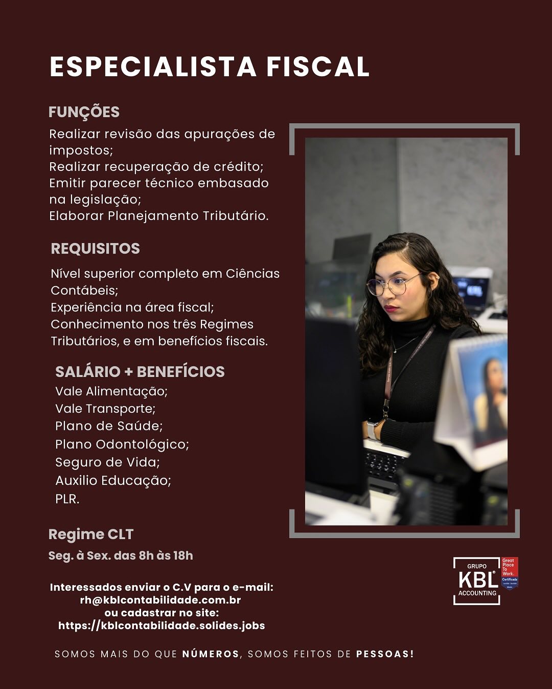 ESPECIALISTA FISCAL

FUNGOES

Realizar revisao das apuragoes de
impostos;

Realizar recuperacdo de crédito;
Emitir parecer tecnico embasado
na legislacao;

Elaborar Planejamento Tributario.

REQUISITOS

Nivel superior completo em Ciéncias
Contabeis;

Experiéncia na Grea fiscal;
Conhecimento nos trés Regimes
Tributarios, e em beneficios fiscais.

 

SALARIO + BENEFICIOS |
Mell-WNllaat-ialuelere ley

Vale Transporte; ( 1

Plano de Satide; a
Plano Odontoldgico; ae
Seguro de Vida;

Auxilio Educagdao;

    
 

Regime CLT
Seg. 4 Sex. das 8has 18h

2 oa
Interessados enviar o C.V para o e-mail: KBL:

Rosey
rh@kbicontabilidade.com.br

Clete fora goa CRTs
a edad itt (rites

SOMOS MAIS DO QUE NUMEROS, SOMOS FEITOS DE PESSOAS! ESPECIALISTA FISCAL

FUNGOES

Realizar revisdo das apuragées de
impostos;

Realizar recuperagdo de crédito;
Emitir parecer tecnico embasado
na legislag¢do;

Elaborar Planejamento Tributario.

   

REQUISITOS

Nivel superior completo em Ciéncias
Contabeis;

Experiéncia na area fiscal;
Conhecimento nos trés Regimes
Tributdrios, e em beneficios fiscais.

SALARIO + BENEFICIOS
Vale Alimentagdo;

Vale Transporte;

Plano de Saude;

Plano Odontoldégico;
Seguro de Vida;

Auxilio Educagao;

aay
Regime CLT
Seg. 4 Sex. das 8h as 18h va
LT irae kn! as

ou cadastrar no site:
https://kblcontabilidade.solides.jobs

SOMOS MAIS DO QUE NUMEROS, SOMOS FEITOS DE PESSOAS! ESPECIALISTA FISCAL

FUNGOES

Realizar revisdo das apuragées de
impostos;

Realizar recuperagdo de crédito;
Emitir parecer tecnico embasado
na legislacdo;

Elaborar Planejamento Tributario.

REQUISITOS

Nivel superior completo em Ciéncias
Contabeis;

Experiéncia na area fiscal;
Conhecimento nos trés Regimes
Tributdarios, e em beneficios fiscais.

 

SALARIO + BENEFICIOS |
Vale Alimentagao;

Vale Transporte; ' .

Plano de Satide; a

Plano Odontoldgico; a

Seguro de Vida;
Auxilio Educagao;

Regime CLT
Seg. a Sex. das 8h as 18h

   

T cairo

Interessados enviar o C.V para o e-mail: KBL =
rh@kbicontabilidade.com.br
Cole ereTelert gs mals
lad HPA alr daleed ile (erie cM (ltd

SOMOS MAIS DO QUE NUMEROS, SOMOS FEITOS DE PESSOAS! ESPECIALISTA FISCAL

FUNGOES

Realizar revisGo das apuragées de
impostos;

Realizar recuperagdo de crédito;
Emitir parecer tecnico embasado
na legislag¢do;

Elaborar Planejamento Tributario.

   

REQUISITOS

Nivel superior completo em Ciéncias
Contabeis;

Experiéncia na area fiscal;
Conhecimento nos trés Regimes
Tributdarios, e em beneficios fiscais.

SALARIO + BENEFICIOS
Vale Alimentagao;

Vale Transporte;

Plano de Saude;

Plano Odontoldégico;
Seguro de Vida;

Auxilio Educagao;

[AUR
Regime CLT
Seg. G Sex. das 8h ds 18h
T cruro : le
Interessados enviar 0 C.V para o e-mail: KBL a
Peddler lle M len Lg Eel

ou cadastrar no site:
https://kbicontabilidade.solides.jobs

SOMOS MAIS DO QUE NUMEROS, SOMOS FEITOS DE PESSOAS! ESPECIALISTA FISCAL

FUNGOES

Realizar revisdo das apuragées de
impostos;

Realizar recuperagdo de crédito;
Emitir parecer tecnico embasado
na legislagdo;

Elaborar Planejamento Tributario.

REQUISITOS

Nivel superior completo em Ciéncias
Contdabeis;

Experiéncia na area fiscal;
Conhecimento nos trés Regimes : S
Tributarios, e em beneficios fiscais.

 

SALARIO + BENEFICIOS |
Vale Alimentagao;

Vale Transporte; ' L

Plano de Satide; we
Plano Odontoldégico; a
Seguro de Vida;

Auxilio Educagdo;

 

Regime CLT
Seg. G Sex. das 8h as 18h

: TF cruro f a
Teste eeto CeCe NU Om lok Rot at 1 KB L sei

i en
rh@kbicontabilidade.com.br

Clete lotic MRM
a Heeler ee oe ld

SOMOS MAIS DO QUE NUMEROS, SOMOS FEITOS DE PESSOAS! ESPECIALISTA FISCAL

FUNGOES

Realizar revisGo das apuragées de
impostos;

Realizar recuperagdo de crédito;
Emitir parecer tecnico embasado
na legislagdo;

Elaborar Planejamento Tributdrio.

   

REQUISITOS

Nivel superior completo em Ciéncias
Contabeis;

Experiéncia na area fiscal;
Conhecimento nos trés Regimes
Tributdrios, e em beneficios fiscais.

SALARIO + BENEFICIOS
Vale Alimentagdo;

Vale Transporte;

Plano de Saude;

Plano Odontoldégico;
Seguro de Vida;

Auxilio Educagao;

 

ae
Regime CLT
Seg. 4 Sex. das 8h ds 18h ae
cruro | see
Interessados enviar 0 C.V para o e-mail: KBL or

Polat Rls | eee |
ou cadastrar no site:
https://kbicontabilidade.solides.jobs

SOMOS MAIS DO QUE NUMEROS, SOMOS FEITOS DE PESSOAS! ESPECIALISTA FISCAL

<

 

Realizar revisdo das apuragées de
impostos;

Realizar recuperacdo de crédito;
Emitir parecer tecnico embasado
na legislagdo;

Elaborar Planejamento Tributario.

  

EQUISITO

(

a)

    

 

Nivel superior completo em Ciéncias ee
Contdabeis; aa
Experiéncia na area fiscal; -

Conhecimento nos trés Regimes _—
Tributarios, e em beneficios fiscais. ll
Vale Alimentagao; 7.
Vale Transporte; ‘ 1

Plano de Saude; 4

Plano Odontoldégico; ee a
Seguro de Vida;

Auxilio Educagdo;

   

Tayscteceete Cerne Om Loko Rot ta: 1
rh@kbicontabilidade.com.br
ou cadastrar no site:
a Hert oe

Econ

SOMOS MAIS DO QUE NUMEROS, SOMOS FEITOS DE PESSOAS! ESPECIALISTA FISCAL

aU Nexo) 3)

Realizar revisdo das apuragédes de
impostos;

Realizar recuperagdo de crédito;
Emitir parecer técnico embasado
na legislagdo;

Elaborar Planejamento Tributdrio.

   

REQUISITOS

Nivel superior completo em Ciéncias
Contdbeis;

Experiéncia na area fiscal;
Conhecimento nos trés Regimes
Tributdarios, e em beneficios fiscais.

SALARIO + BENEFICIOS
Vale Alimentagdo;

Vale Transporte;

Plano de Saude;

Plano Odontoldégico;
Seguro de Vida;

Auxilio Educagdo;

asa
Regime CLT
Seg. G Sex. das 8h Gs 18h
TT cur . le
Interessados enviar 0 C.V para o e-mail: 18 <a
Pedal eR og | ae |

ou cadastrar no site:
https://kbicontabilidade.solides.jobs

SOMOS MAIS DO QUE NUMEROS, SOMOS FEITOS DE PESSOAS! ESPECIALISTA FISCAL

Realizar revisdo das apuragées de
impostos;

Realizar recuperacdo de crédito;
Emitir parecer tecnico embasado
na legislagao;

Elaborar Planejamento Tributario.

 

Nivel superior completo em Ciéncias . Seal
Contdbeis;

Experiéncia na area fiscal;

Conhecimento nos trés Regimes ——

Tributarios, e em beneficios fiscais.

 

 

Vale Alimentagao;

Vale Transporte; ‘ (
Plano de Saude; .

Plano Odontoldégico; ee .
Seguro de Vida;

Auxilio Educagdo;

Cte

Interessados Ca C.V para o e-mail: KBL
th@kbicontabilidade.com.br
IV iocoleleRiiee MTL Co
https://kblcontabilidade.solides.jobs

SOMOS MAIS DO QUE NUMEROS, SOMOS FEITOS DE PESSOAS! ESPECIALISTA FISCAL

FUNGOES

Realizar revisdo das apuragées de
impostos;

Realizar recuperagdo de crédito;
Emitir parecer técnico embasado
na legislagdo;

Elaborar Planejamento Tributdrio.

   

REQUISITOS

Nivel superior completo em Ciéncias
Contdbeis;

Experiéncia na area fiscal;
Conhecimento nos trés Regimes
Tributdrios, e em beneficios fiscais.

SALARIO + BENEFICIOS
Vale Alimentagdo;

Vale Transporte;
Plano de Sadde;

Plano Odontoldégico;
Seguro de Vida;
Auxilio Educagdo;

ae
Regime CLT
Seg. G Sex. das 8h ds 18h ‘rere
Seas
Interessados enviar o C.V para o e-mail: 218 er
rh@kblcontabilidade.com.br | ae |

ou cadastrar no site:
Dat eee CCC CC oe ley

SOMOS MAIS DO QUE NUMEROS, SOMOS FEITOS DE PESSOAS!
