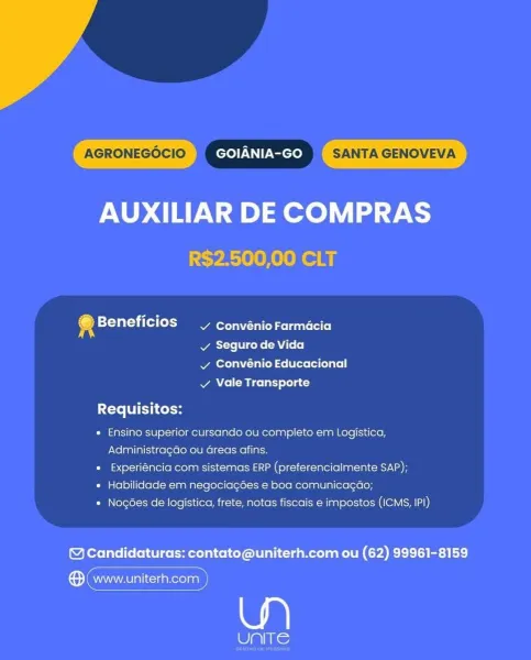 AGRONEGOCIO GOIANIA-GO SANTA GENOVEVA

AUXILIAR DE COMPRAS
R$2.500,00 CLT

e TTT iC Sate etree
Wao: | ceed lol)
y Convénio Educacional
v Vale Transporte

Requisitos:

* Ensino superior cursando ou completo em Logistica,
Administragao ou Greas afins.

* Experiéncia com sistemas ERP (preferencialmente SAP);

» Habilidade em negociagdes e boa comunicagao;

* Nogoes de logistica, frete, notas fiscais e impostos (ICMS, IP!)

© Candidaturas: contato@uniterh.com ou (62) 99961-8159

Se

UNITE AGRONEGOCIO GOIANIA-GO SANTA GENOVEVA

AUXILIAR DE COMPRAS
R$2.500,00 CLT

g ETT ito (MeN eat

ae: | cee lol)
v Convénio Educacional
v Vale Transporte

X=te (Ui cel

« Ensino superior cursando ou completo em Logistica,
Administragao ou Greas afins.

* Experiéncia com sistemas ERP (preferencialmente SAP);

* Habilidade em negociag6es e boa comunicagao;
* Nogoes de logistica, frete, notas fiscais e impostos (ICMS, IP!)

© Candidaturas: contato@uniterh.com ou (62) 99961-8159

wp

@®(www.uniterh.com AGRONE...