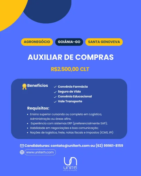 AGRONEGOCIO GOIANIA-GO SANTA GENOVEVA

AUXILIAR DE COMPRAS
R$2.500,00 CLT

4 LT) aC [loka oferta ed celta ct

Poel icone (Alle
vy Convénio Educacional
v Vale Transporte

Requisitos:

* Ensino superior cursando ou completo em Logistica,
Administragao ou areas afins.

* Experiéncia com sistemas ERP (preferencialmente SAP);

* Habilidade em negociagoes e boa comunicagao;

* Nogoes de logistica, frete, notas fiscais e impostos (ICMS, IPI)

© Candidaturas: contato@uniterh.com ou (62) 99961-8159

Sem

ellis: AGRONEGOCIO GOIANIA-GO SANTA GENOVEVA

AUXILIAR DE COMPRAS
R$2.500,00 CLT

4 Beneficios —/ convénio Farmacia

Pere ices AU (eo)
Vv Convénio Educacional
AN Coleco laty sta)

Requisitos:

* Ensino superior cursando ou completo em Logistica,
Administragdo ou Greas afins.

* Experiéncia com sistemas ERP (preferencialmente SAP);

* Habilidade em negociagdes e boa comunicagao;

* Nogoes de logistica, frete, notas fiscais e impostos (ICMS, IP!)

© Candidaturas: contato@uniterh.com ou (62) 99...