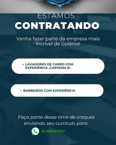 ee =

BaSIF ION
CONTRATANDO

Venha fazer parte da empresa mais
incrivel de Goiania!

¢ LAVADORES DE CARRO COM

EXPERIENCIA ,CARTEIRA B.

* BARBEIROS COM EXPERIENCIA

 

Faca parte desse time de craques
enviando seu curriculo para

i) CONTRATANDO

Venha fazer parte da empresa mais
incrivel de Goiania!

« LAVADORES DE CARRO COM

EXPERIENCIA ,CARTEIRAB.

* BARBEIROS COM EXPERIENCIA

 

Faca parte desse time de craques
enviando seu curriculo para

i) oe aes
SA -

SFA OS
CONTRATANDO

Venha fazer parte da empresa mais
incrivel de Goiania!

¢ LAVADORES DE CARRO COM

EXPERIENCIA ,CARTEIRAB.

¢ BARBEIROS COM EXPERIENCIA

 

Faga parte desse time de craques
enviando seu curriculo para

e@ CONTRATANDO

Venha fazer parte da empresa mais
incrivel de Goiania!

« LAVADORES DE CARRO COM

EXPERIENCIA ,CARTEIRAB.

¢ BARBEIROS COM EXPERIENCIA

 

Faca parte desse time de craques
enviando seu curriculo para

@ ae a

SAF OS
CONTRATANDO

Venha fazer parte da empresa mais
incrivel de Goiania!

« LAVADORES...