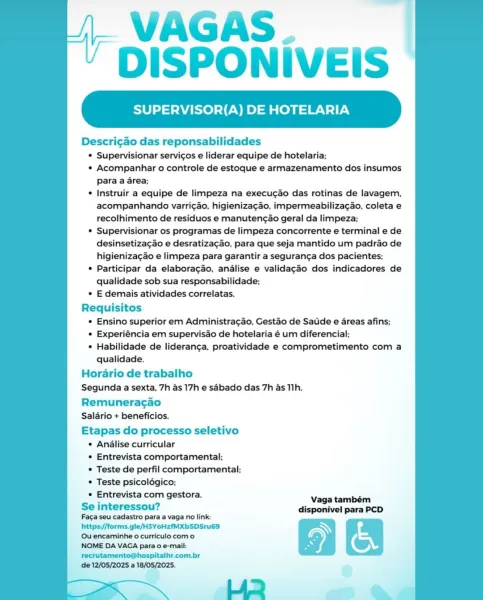 VAGAS.
DISPONIVEIS

SUPERVISOR(A) DE HOTELARIA

 

Descri¢ao das reponsabilidades

¢ Supervisionar servicos e liderar equipe de hotelaria;

* Acompanhar o controle de estoque e armazenamento dos insumos
Para a area;

e Instruir a equipe de limpeza na execucao das rotinas de lavagem,
acompanhando varricao, higienizacao, impermeabilizacao, coleta e
recolhimento de residuos e manutengao geral da limpeza;

© Supervisionar os programas de limpeza concorrente e terminal e de
desinsetizacao e desratizacao, para que seja mantido um padrao de
higieniza¢ao e limpeza para garantir a seguranga dos pacientes;

¢ Participar da elaboragao, andlise e validagao dos indicadores de
qualidade sob sua responsabilidade;

© E demais atividades correlatas.

Requisitos

¢ Ensino superior em Administragao, Gestao de Saude e areas afins;

e Experiéncia em supervisao de hotelaria é um diferencial;

¢ Habilidade de lideranga, proatividade e comprometimento com a
qualidade.

Horario de trabalho
Segunda a sexta, ...