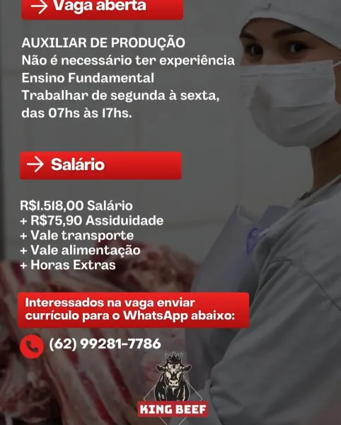 er Ake ® [oie Lo) = ce

AUXILIAR DE PRODUCAO

Nao é necessario ter experiéncia
Ensino Fundamental

Trabalhar de segunda a sexta,
das O7hs as I7hs.

=> Salario

R$1.518,00 Salario

+ R$75,90 Assiduidade
+ Vale transporte

+ Vale alimentacao

+ Horas Extras

Interessados na vaga enviar
curriculo para o WhatsApp abaixo:

(62) 99281-7786
we

MS
fw
Dei re) 5 = VWaga aberta

AUXILIAR DE PRODUGAO

Nao é necessario ter experiéncia
Ensino Fundamental

Trabalhar de segunda a sexta,
das O7hs as [7hs.

> Salario

R$1.518,00 Salario

+ R$75,90 Assiduidade
+ Vale transporte

+ Vale alimentagao

+ Horas Extras

Interessados na vaga enviar
curriculo para o WhatsApp abaixo:

(62) 99281-7786 —

     

 

y (Aas!)

Peal
Ber ae ke S toi 19)= aC: |

AUXILIAR DE PRODUCAO

Nao é necessario ter experiéncia
Ensino Fundamental

Trabalhar de segunda a sexta,
das O7hs as I7hs.

> Salario

R$1.518,00 Salario

+ R$75,90 Assiduidade
+ Vale transporte

+ Vale alimentacao

+ Horas Extras

Interessados na vaga envia...