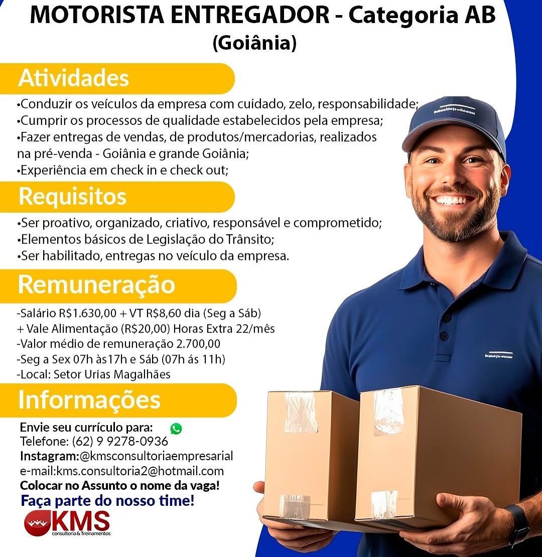 MOTORISTA ENTREGADOR - Categoria AB

(Goiania)

 
 
   
   
    

Maelo

 

-Cumprir os processos de qualidade estabelecidos pela empresa;
-Fazer entregas de vendas, de produtos/mercadorias, realizados
na pré-venda - Goiania e grande Goiania;

-Experiéncia em check in e check out;

»Ser proativo, organizado, criativo, responsavel e comprometido;
-Elementos basicos de Legislagao do Transito;
Ser habilitado, entregas no vefculo da empresa.

Remuneracao
-Salario R$1.630,00 + VT R$8,60 dia (Seg a Sab)

+ Vale Alimentagao (R$20,00) Horas Extra 22/més
-Valor médio de remuneracao 2.700,00
-Seg a Sex 07h as17h e Sab (07h as 11h)
-Local; Setor Urias Magalhaes

nice) guire(ael=r)

Envie seu curriculo para: @
Telefone: (62) 9 9278-0936
Instagram:@kmsconsultoriaempresarial
e-mail:kms.consultoria2@hotmail.com

Colocar no Assunto o nome da vaga!
Faga parte do nosso time!

@KMS MOTORISTA ENTREGADOR - Categoria AB

(Goiania)

   
 
   
 
   
  

-Conduzir os veiculos da empresa com cuidado, zelo, responsabilidade;
-Cumprir os processos de qualidade estabelecidos pela empresa;
-Fazer entregas de vendas, de produtos/mercadorias, realizados
na pré-venda - Goiania e grande Goiania;

-Experiéncia em check in e check out;

-Ser proativo, organizado, criativo, responsavel e comprometido;
-Elementos basicos de Legislacao do Transito;
Ser habilitado, entregas no veiculo da empresa.

-Salario R$1.630,00 + VT R$8,60 dia (Seg a Sab)

+ Vale Alimentagao (R$20,00) Horas Extra 22/més
-Valor médio de remuneracao 2.700,00
-Seg a Sex 07h as17h e Sab (07h as 11h)
-Local: Setor Urias Magalhaes

Envie seu curriculo para: @
Telefone: (62) 9 9278-0936
Instagram:@kmsconsultoriaempresarial
e-mail:kms.consultoria2@hotmail.com
Colocar no Assunto 0 nome da vaga!

Faca parte do nosso time! MOTORISTA ENTREGADOR - Categoria AB

(Goiania)

cess |

-Conduzir os veiculos da empresa com cuidado, zelo, responsabilidade;
-Cumprir os processos de qualidade estabelecidos pela empresa;
Fazer entregas de vendas, de produtos/mercadorias, realizados
na pré-venda - Goiania e grande Goiania;

-Experiéncia em check in e check out;

Ser proativo, organizado, criativo, responsavel e comprometido;
-Elementos basicos de Legislagao do Transito;
Ser habilitado, entregas no vefculo da empresa.

Remuneragao

~Salario R$1.630,00 + VT R$8,60 dia (Seg a Sab)

+ Vale Alimentacgao (R$20,00) Horas Extra 22/més
-Valor médio de remunerac¢ao 2.700,00

-Seg a Sex 07h as17h e Sab (07h as 11h)

-Local: Setor Urias Magalhaes

Informagoes iy

Envie seu curriculo para: @ |

   
    
    
    

Telefone: (62) 9 9278-0936
Instagram:@kmsconsultoriaempresarial
e-mail:kms.consultoria2@hotmail.com
Colocar no Assunto o nome da vaga!

Faga parte do nosso time!

@KMS

‘sutra &Trenamenes MOTORISTA ENTREGADOR - Categoria AB

(Goiania)

 
 
   
   
   

-Cumprir os processos de qualidade estabelecidos pela empresa;
-Fazer entregas de vendas, de produtos/mercadorias, realizados
na pré-venda - Goiania e grande Goiania;

-Experiéncia em check in e check out;

+Ser proativo, organizado, criativo, responsavel e comprometido;
-Elementos basicos de Legislagao do Transito;
Ser habilitado, entregas no veiculo da empresa.

-Saldrio R$1.630,00 + VT R$8,60 dia (Seg a Sab)

+ Vale Alimentagao (R$20,00) Horas Extra 22/més
-Valor médio de remuneracao 2.700,00
-Seg a Sex 07h as17h e Sab (07h as 11h)
-Local: Setor Urias Magalhaes

Envie seu curriculo para: @
Telefone: (62) 9 9278-0936
Instagram:@kmsconsultoriaempresarial
e-mail:kms.consultoria2@hotmail.com
Colocar no Assunto o nome da vaga!

Faca parte do nosso time!

@KMS MOTORISTA ENTREGADOR - Categoria AB

(Goiania)

Nae )

-Conduzir os veiculos da empresa com cuidado, zelo, responsabilidade;
«Cumprir os processos de qualidade estabelecidos pela empresa;
-Fazer entregas de vendas, de produtos/mercadorias, realizados
na pré-venda - Goiania e grande Goiania;

«Experiéncia em check in e check out;

Ser proativo, organizado, criativo, responsavel e comprometido;
-Elementos basicos de Legislagao do Transito;
+Ser habilitado, entregas no vefculo da empresa.

Tela Lae: [er-[e)

-Salario R$1.630,00 + VT R$8,60 dia (Seg a Sab)
+Vale Alimentagao (R$20,00) Horas Extra 22/més
-Valor médio de remunerac¢ao 2.700,00
-Seg a Sex 07h as17h e Sab (07h as 11h)
-Local: Setor Urias Magalhaes

alcelgaire(aelony

Envie seu curriculo para: @
Telefone: (62) 9 9278-0936
Instagram:@kmsconsultoriaempresarial
e-mail:kms.consultoria2@hotmail.com
Colocar no Assunto o nome da vaga!
Faga parte do nosso time!

@KMS

exsuRorgTrenamentes MOTORISTA ENTREGADOR - Categoria AB

(Goiania)

   
 
   
 
   
  

-Conduzir os veiculos da empresa com cuidado, zelo, responsabilidade;
-Cumprir os processos de qualidade estabelecidos pela empresa;
-Fazer entregas de vendas, de produtos/mercadorias, realizados
na pré-venda - Goiania e grande Goiania;

-Experiéncia em check in e check out;

Ser proativo, organizado, criativo, responsavel e comprometido;
-Elementos basicos de Legislacgao do Transito;
+Ser habilitado, entregas no veiculo da empresa.

-Salario R$1.630,00 + VT R$8,60 dia (Seg a Sab)

+ Vale Alimentagao (R$20,00) Horas Extra 22/més
-Valor médio de remuneracao 2.700,00
-Seg a Sex 07h as17h e Sab (07h as 11h)
-Local: Setor Urias Magalhdaes

Envie seu curriculo para: @
Telefone: (62) 9 9278-0936
Instagram:@kmsconsultoriaempresarial
e-mail:kms.consultoria2@hotmail.com
Colocar no Assunto o nome da vaga!

Faga parte do nosso time!

@KMS MOTORISTA ENTREGADOR - Categoria AB

(Goiania)

«Conduzir os veiculos da empresa com cuidado, zelo, responsabilidade;
-Cumprir os processos de qualidade estabelecidos pela empresa;
-Fazer entregas de vendas, de produtos/mercadorias, realizados
na pré-venda - Goiania e grande Goiania;

«Experiéncia em check in e check out;

«Ser proativo, organizado, criativo, responsavel e comprometido;
«Elementos basicos de Legislagao do Transito;
Ser habilitado, entregas no vefculo da empresa.

Remuneracao

-Salarlo R$1.630,00 + VT R$8,60 dia (Seg a Sab)
+Vale Alimentag&o (R$20,00) Horas Extra 22/més
-Valor médio de remuneracao 2.700,00
-Seg a Sex 07h as17h e Sab (07h as 11h)
-Local: Setor Urias Magalhaes

Informagoes

Envie seu curriculo para: @
Telefone: (62) 9 9278-0936
Instagram:@kmsconsultoriaempresarial
e-mail:kms.consultoria2@hotmail.com
Colocar no Assunto 0 nome da vaga!
Faca parte do nosso time!

@KMS

‘exeuRorSTrenamenes MOTORISTA ENTREGADOR - Categoria AB

(Goiania)

 
 
   
   
   

-Cumprir os processos de qualidade estabelecidos pela empresa;
-Fazer entregas de vendas, de produtos/mercadorias, realizados
na pré-venda - Goiania e grande Goiania;

-Experiéncia em check in e check out;

-Ser proativo, organizado, criativo, responsavel e comprometido;
-Elementos basicos de Legislagao do Transito;
+Ser habilitado, entregas no veiculo da empresa.

-Salario R$1.630,00 + VT R$8,60 dia (Seg a Sab)

+ Vale Alimentagao (R$20,00) Horas Extra 22/més
-Valor médio de remuneracao 2.700,00
-Seg a Sex 07h as17h e Sab (07h as 11h)
-Local: Setor Urias Magalhdaes

Envie seu curriculo para: @
Telefone: (62) 9 9278-0936
Instagram:@kmsconsultoriaempresarial
e-mail:kms.consultoria2@hotmail.com
Colocar no Assunto o nome da vaga!

Faga parte do nosso time!

OKMS MOTORISTA ENTREGADOR - Categoria AB

(Goiania)

eConduzir os veiculos da empresa com cuidado, zelo, responsabilidade;
-Cumprir os processos de qualidade estabelecidos pela empresa;
«Fazer entregas de vendas, de produtos/mercadorias, realizados
na pré-venda - Goiania e grande Goiania;

«Experiéncia em check in e check out;

«Ser proativo, organizado, criativo, responsavel e comprometido;
«Elementos basicos de Legislacao do Transito;
«Ser habilitado, entregas no ve(culo da empresa.

Remuneracgao

-Salarlo R$1.630,00 + VT R$8,60 dia (Seg a Sab)

+ Vale Alimentacao (R$20,00) Horas Extra 22/més
-Valor médio de remuneragao 2.700,00
-Seg a Sex 07h as17h e Sab (07h ds 11h)
-Local: Setor Urias Magalhaes

Nalco) durveelsr)

Envie seu curriculo para:

Telefone: (62) 9 9278-0936
Instagram:@kmsconsultoriaempresarial
e-mail:kms.consultoria2@hotmail.com
Colocar no Assunto 0 nome da vaga!

Faga parte do nosso time!

@KMS MOTORISTA ENTREGADOR - Categoria AB

(Goiania)

   
 
   
 
   
  

-Conduzir os veiculos da empresa com cuidado, zelo, responsabilidade;
-Cumprir os processos de qualidade estabelecidos pela empresa;
-Fazer entregas de vendas, de produtos/mercadorias, realizados
na pré-venda - Goiania e grande Goiania;

-Experiéncia em check in e check out;

-Ser proativo, organizado, criativo, responsavel e comprometido;
-Elementos basicos de Legislacao do Transito;
Ser habilitado, entregas no veiculo da empresa.

-Salario R$1.630,00 + VT R$8,60 dia (Seg a Sab)

+ Vale Alimentagao (R$20,00) Horas Extra 22/més
-Valor médio de remuneracao 2.700,00
-Seg a Sex 07h as17h e Sab (07h as 11h)
-Local: Setor Urias Magalhdaes

Envie seu curriculo para: @
Telefone: (62) 9 9278-0936
Instagram:@kmsconsultoriaempresarial
e-mail:kms.consultoria2@hotmail.com
Colocar no Assunto o nome da vaga!

Faga parte do nosso time!
