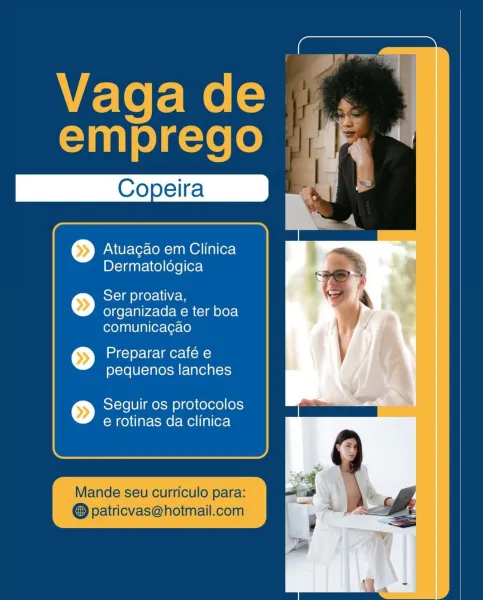 \VE-To f= Me[=
emprego

Atuagao em Clinica
Dermatoldgica

 

>») Ser proativa,
organizada e ter boa

comunicacgao

>>) Preparar café e
pequenos lanches

>) Seguir os protocolos
e rotinas da clinica

Mande seu curriculo para:
@ patricvas@hotmail.com Atuagao em Clinica
Dermatoldégica

© Ser proativa,

organizada e ter boa
comunicacgao

>>) Preparar café e
pequenos lanches

>>) Seguir os protocolos
e rotinas da clinica \VE-To f= Me[=
emprego

Atuagao em Clinica
Dermatologica

© Ser proativa,
organizada e ter boa

comunicagao

>>) Preparar café e
pequenos lanches

>>) Seguir os protocolos
e rotinas da clinica

Mande seu curriculo para:
@ patricvas@hotmail.com evan) olasie(o

Atuagao em Clinica
Dermatoldégica

 

>») Ser proativa,
organizada e ter boa

comunicagao

>>) Preparar café e
pequenos lanches

>) Seguir os protocolos
e rotinas da clinica

Mande seu curriculo para:
patricvas@hotmail.com Vaga de
emprego

Atuagao em Clinica
Dermatoldgica

>>) Ser proativa,
organizada e ter boa

com...