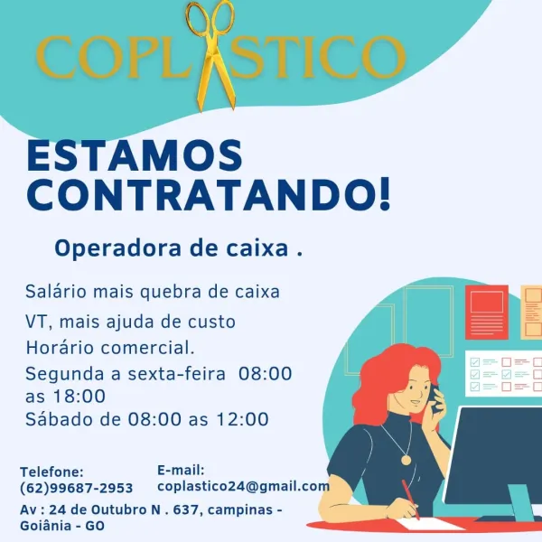 AMOS
CONTRATANDO!

Operadora de caixa.

 

Salario mais quebra de caixa

 

VT, mais ajuda de custo
Horario comercial.

Segunda a sexta-feira 08:00
as 18:00
Sabado de 08:00 as 12:00

 

 

Telefone: E-mail:
(62)99687-2953  coplastico24@gmail.com
Av: 24 de Outubro N . 637, campinas - ran

Goiania - GO AMOS
CONTRATANDO!

Operadora de caixa.

 

Salario mais quebra de caixa

 

VT, mais ajuda de custo
Horario comercial.

Segunda a sexta-feira 08:00
as 18:00
Sabado de 08:00 as 12:00

 

 

Telefone: E-mail:
(62)99687-2953 coplastico24@gmail.com
Av: 24 de Outubro N . 637, campinas - an

Goiania - GO CONTRATANDO!

Operadora de caixa.

 

Salario mais quebra de caixa

 

VT, mais ajuda de custo
Horario comercial.

Segunda a sexta-feira 08:00
as 18:00
Sabado de 08:00 as 12:00

 

 

   

Telefone: E-mail:
(62)99687-2953  coplastico24@gmail.com
Av: 24 de Outubro N . 637, campinas - fa

Goiania - GO AMOS
CONTRATANDO!

Operadora de caixa.

 

Salario mais quebra de caixa

 

VT, mais ajuda de ...