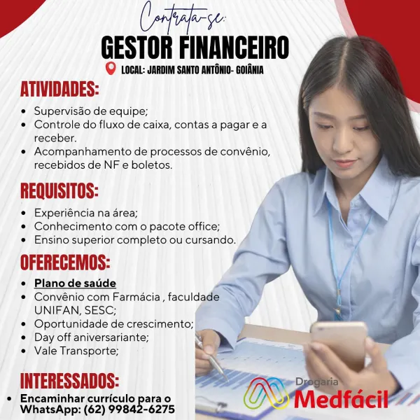 A

 

a
GESTOR FINANGEIRO

© Local: JARDIM SANTO ANTONIO- GOIANIA

ATIVIDADES:

e Supervisao de equipe;

* Controle do fluxo de caixa, contas a pagarea
receber.

e Acompanhamento de processos de convénio,
recebidos de NF e boletos.

REQUISITOS:

e Experiéncia na area;
° Conhecimento com o pacote office;
e Ensino superior completo ou cursando. ,

OFERECERNOS:

Plano de sade -
© Convénio com Farmacia, faculdade ate

UNIFAN, SESC; ,
© Oportunidade de crescimento;)
e Day off aniversariante;
e Vale Transporte;

INTERESSADOS:

e Encaminhar curriculo parao
WhatsApp: (62) 99842-6275

> y,

 

a
GESTOR FINANGEIRO

@ LOCAL: JARDIM SANTO ANTONIO- GOIANIA

ATIVIDADES:

e Supervisao de equipe;
e Controle do fluxo de caixa, contas a pagarea
receber.
« Acompanhamento de processos de convénio,
recebidos de NF e boletos.

REQUISITOS:

e Experiéncia na area;
¢ Conhecimento com 0 pacote office;
e Ensino superior completo ou cursando.

OFERECEINOS:

Plano de saude —
¢ Convénio com Farmacia, faculdade
U...