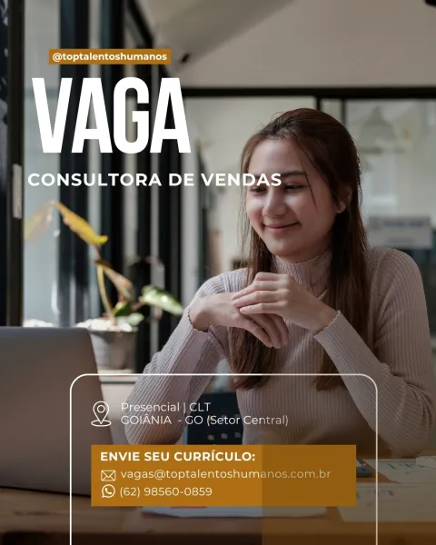 @toptalentoshumanos

ME

i
CONSULTORA DE VENDAS

    
    

©) "Presencial | CLT
MS GOIANIA - GO (Setor Central)

ENVIE SEU CURRICULO:
vagas@toptalentoshumanos
(© (62) 98560-0859 rai
a
[A - GO (Setor Gentral)

 
     
  

manos.com.br @toptalentoshumanos

TN

r)
CONSULTORA DE VENDAS

.

7)
P

   

bee
> ~

©) Bisa peal
MS GOIANIA - GO (Setor Central)

ENVIE SEU CURRICULO:
bX] vagas@toptalentoshumanos.com.br
(© (62) 98560-0859 anos.com.br @toptalentoshumanos

ME

CONSULTORA DE VENDAS
4 ry ba

a d os

 

0, iS alet eRe as
MS GOIANIA - GO (Setor Central)

ENVIE SEU CURRICULO:
vagas@toptalentoshumanos.com.br
(© (62) 98560-0859 lene WW
IA - GO (Setor'Gentral)

  

anos.com.br @toptalentoshumanos

vee

CONSULTORA DE VENDAS

 

kee] Olas
GOIANIA - GO (Setor Cer

ENVIE SEU CURRICULO:
& vagas@toptalentoshum:

(S (62) 98560-0859 7 loan \
ANIA - GO (Setor Central)

anos.com.br @toptalentoshumanos

MeN

CONSULTORA DE VENDAS

 

coe] Rea
GOIANIA - GO (Setor Cer

ENVIE SEU CURRICULO:
&] vagas@top...