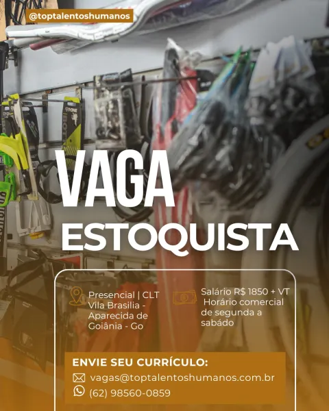aT
ESTOQUISTA

Presencial | CLT Salario R$ 1850 + VT
Views eciice Horario comercial

Aparecida de de segunda a
Goiania - Go sabado

ENVIE SEU CURRICULO:

&] vagas@toptalentoshumanos.com.br
© (62) 98560-0859 | A I
hi |, @toptalentoshumanos

      

Presencial | CLT SIITafel Si sia
Vila Brasilia - Horario comercial

Aparecida de de segunda a
Goiania - Go sabado

ENVIE SEU CURRICULO:

] vagas@toptalentoshumanos.com.br
ON Cy) ale 1slonel= iat) ESTOQUISTA

Presencial | CLT Salario aks 1850 + VT
Vila Brasilia - Horario comercial

Aparecida de de segunda a
Goiania - Go sabado

ENVIE SEU CURRICULO:

&] vagas@toptalentoshumanos.com.br
© (62) 98560-0859 7 ik

   

@toptalentoshumanos

* ESTOQUISTA

Presencial | CLT Salario R$ 1850 + VT
ViPnseCiite Horario comercial

Aparecida de fol fellate Tr)
Goiania - Go sabado

ENVIE SEU CURRICULO:

&] vagas@toptalentoshumanos.com.br
© (62) 98560-0859 ESTOQUISTA

Presencial | CLT Salario aks 1850 + VT
Paste ie Horario comercial

Aparecida de de segunda a
...