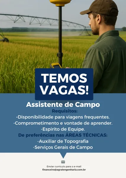 TEMOS
VAGAS!

Assistente de Campo

-Disponibilidade para viagens frequentes.
-Comprometimento e vontade de aprender.
-Espirito de Equipe.

-Auxiliar de Topografia
-Servi¢cos Gerais de Campo

Enviar curriculo para 0 e-mail
financeiro@agralengenharia.com.br al

TEMOS
VAGAS!

Assistente de Campo

-Disponibilidade para viagens frequentes.
-Comprometimento e vontade de aprender.
-Espirito de Equipe.

-Auxiliar de Topografia
-Servicos Gerais de Campo

Enviar curriculo para o e-mail
financeiro@agralengenharia.com.br TEMOS
VAGAS!
Assistente de Campo
-Disponibilidade para viagens frequentes.
Reta ean Mune k: ee ccat Cie

-Espirito de Equipe.

-Auxiliar de Topografia
-Servi¢cos Gerais de Campo

Enviar curriculo para o e-mail
financeiro@agralengenharia.com.br Swat

TEMOS
VAGAS!

Assistente de Campo

-Disponibilidade para viagens frequentes.
-Comprometimento e vontade de aprender.
-Espirito de Equipe.

-Auxiliar de Topografia
-Servi¢os Gerais de Campo

Enviar curriculo para o e-mail
financeiro@...