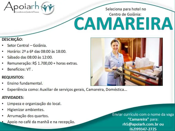 Seleciona para hotel no
Centro de Goiania:

CAMAREIRA

 Conmhorven Gestodeesan

Apoiarh Yj

DESCRICAO:

* Setor Central —Goiania.

* Hordrio: 22 a 68 das 08:00 as 18:00.

* Sabado das 08:00 as 12:00.

* Remuneracao; R$ 1.700,00 + horas extras.
* Beneficios: VT .

REQUISITOS:
* Ensino fundamental.

 

* Experiéncia como: Auxiliar de servicos gerais, Camareira, Doméstica...

ATIVIDADES:
* Limpeza e organizagao do local.
* Higienizar ambientes.

 
 
 
   
 

Enviar curriculo com o nome da vaga
OTe Mase
Psy @rt lel imce meee]

* Arrumacao dos quartos.
Apoio no café da manha e na recepgao.

(62)99347-2725 Seleciona para hotel no
Centro de Goiania:

DESCRICAO:

* Setor Central —Goidnia.

* Hordrio: 22 a 6? das 08:00 as 18:00.

* Sdabado das 08:00 as 12:00.

* Remuneracao: RS 1.700,00 + horas extras.
* Beneficios: VT .

REQUISITOS:
* Ensino fundamental.

 

* Experiéncia como: Auxiliar de servicos gerais, Camareira, Doméstica...

ATIVIDADES:
* Limpeza e organizacao do local.
¢ Higienizar a...