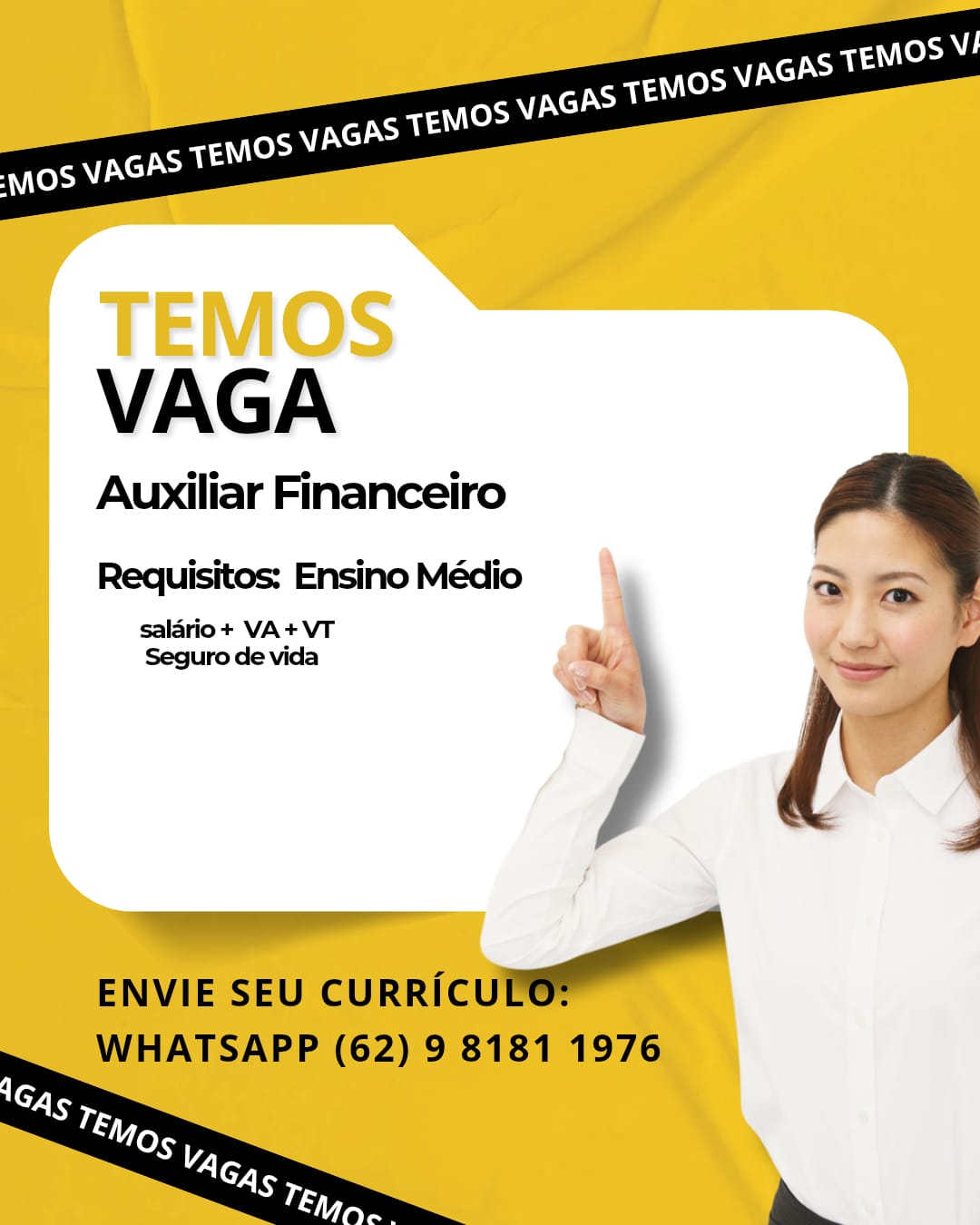 Auxiliar Financeiro

Requisitos: Ensino Médio
salario+ VA+VT
Seguro de vida VAGA

Auxiliar Financeiro

Requisitos: Ensino Médio

salario + VA+VT
Seguro de vida &,

 

ENVIE SEU enicunent

WHATSAPP (62) 9 8181 1976 Auxiliar Financeiro

Requisitos: Ensino Médio
salario+ VA+VT
Seguro de vida VAGA

Auxiliar Financeiro

Requisitos: Ensino Médio

salario+ VA+VT
Seguro de vida &,

 

ENVIE SEU curnicuveme™

WHATSAPP (62) 9 8181 1976 Auxiliar Financeiro

Requisitos: Ensino Médio
salario+ VA+VT
Seguro de vida VAGA

Auxiliar Financeiro

Requisitos: Ensino Médio

salario+ VA+VT
Seguro de vida ta, an

 

ENVIE SEU curnicuraem™

WHATSAPP (62) 9 8181 1976 Auxiliar Financeiro

Requisitos: Ensino Médio
salério+ VA+VT
Seguro de vida VAGA

Auxiliar Financeiro

Requisitos: Ensino Médio

salario+ VA+VT
Seguro de vida bu, NP"

 

ENVIE SEU curnicuremem™

WHATSAPP (62) 9 8181 1976 Auxiliar Financeiro

Requisitos: Ensino Médio
salério+ VA+VT
Seguro de vida VAGA

Auxiliar Financeiro

Requisitos: Ensino Médio

salario + VA+VT
Seguro de vida

 

ui <
‘Y
f :

ENVIE SEU cuneicuraee™

WHATSAPP (62) 9 8181 1976