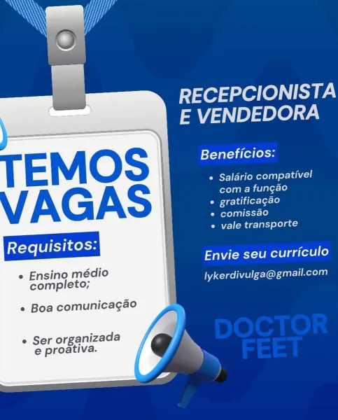 RECEPCIONISTA
E VENDEDORA

ef-yal less

e Saldrio compativel
com a fungao

e gratificagao

Ciotolanet-1)

e vale transporte

Requisitos:
AER nea)

e Ensino médio
completo; lykerdivulga@gmail.com

° Boa comunicagao

° Ser organizada
e proativa. RECEPCIONISTA
E VENDEDORA

Beneficios:

e Saldrio compativel
com a fungao

e gratificagao

e comissao

e vale transporte

Requisitos:
TR Rt ea ene

e Ensino médio , _
completo; lykerdivulga@gmail.com

e Boa comunicagao a
° Ser organizada N

e proativa. RECEPCIONISTA
E VENDEDORA

sf-yal ales

e Salario compativel
voy pam mAUlalez=Le)

e gratificagao

e comissao

e vale transporte

Requisitos:
Envie seu curriculo

° Ensino médio
completo; lykerdivulga@gmail.com

° Boa comunicagao

° Ser organizada
e proativa. RECEPCIONISTA
E VENDEDORA

Beneficios:

Peet Merl iho
com a fungao

e gratificagao

e comissao

e vale transporte

Requisitos: |
PRR aan Lcd

sino médio
. BT HetO: j lykerdivulga@gmail.com

e Boa comunica¢gao

° Ser organizada | a
e proativ...