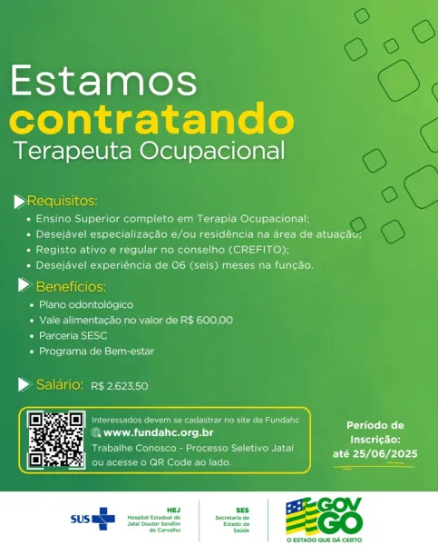 Estamos
contratando

Terapeuta Ocupacional

p Requisitos:
e Ensino Superior completo em Terapia Ocupacional;
e Desejavel especializacao e/ou residéncia na area de atua¢ao;
e Registo ativo e regular no conselho (CREFITO);
e Desejavel experiéncia de 06 (seis) meses na funcao.

» Beneficios:
e Plano odontoldgico
e Vale alimentacao no valor de R$ 600,00
e Parceria SESC
e« Programa de Bem-estar

> Salario: R$ 2.623,50

 

: Periodo de
cam AANA lite t-lilemel ee Me) g ae

Inscri¢ao:
Trabalhe Conosco - Processo Seletivo Jataf

 

até 25/06/2025

 

 

SES

Hospital Estadual de Secretaria de
Jatai Doutor Serafim Estado da
de Carvalho Saude

 

O ESTADO QUE DA CERTO. Estamos
contratando

Terapeuta Ocupacional

pRequisitos:
e Ensino Superior completo em Terapia Ocupacional;
e Desejavel especializacao e/ou residéncia na area de atua¢au;
e Registo ativo e regular no conselho (CREFITO);
e Desejavel experiéncia de 06 (seis) meses na funcdo.

» Beneficios:

e Plano odontoldégico

e Vale alimentaca...