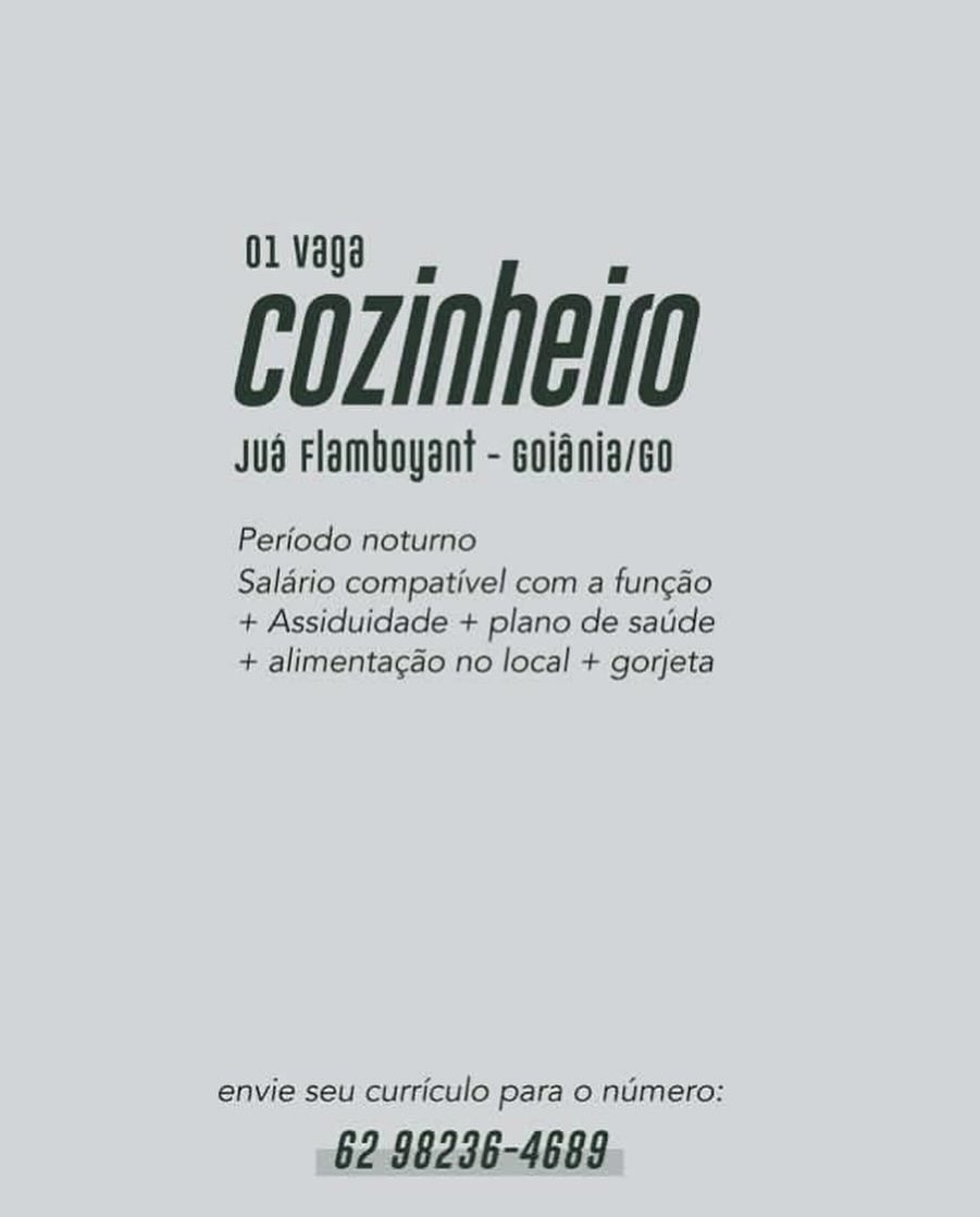 o1vaga

cozinhelo

Jud Flamboyant - coidnia/eo

Periodo noturno

Saldrio compativel com a fungdo
+ Assiduidade + plano de sade
+ alimenta¢ao no local + gorjeta

envie seu curriculo para o numero:

62:98236-4683 olvaga

cozinhelto

Jud Flamboyant - coidnia/co

Periodo noturno

Saldrio compativel com a fungao
+ Assiduidade + plano de sade
+ alimentagao no local + gorjeta

envie seu curriculo para o numero:

62 98236-4689 o1vaga

cozinhelio

Jud Flamboyant - coidnia/eo

Periodo noturno

Saldrio compativel com a fungao
+ Assiduidade + plano de sauide
+ alimentagao no local + gorjeta

envie seu curriculo para o numero:

62:98236-4683 olvaga

cozinhelto

Jud Flamboyant - coidnia/o

Periodo noturno

Saldrio compativel com a fungao
+ Assiduidade + plano de sauide
+ alimentagao no local + gorjeta

envie seu curriculo para o numero:

62 98236-4689 o1vaga

cozinhelo

Jud Flamboyant - coidnia/eo

Periodo noturno

Salario compativel com a fungao
+ Assiduidade + plano de satide
+ alimentagao no local + gorjeta

envie seu curriculo para o numero:

62:98236-4689 olvaga

cozinhelio

Jud Flamboyant - coidnia/eo

Periodo noturno

Saldrio compativel com a fungao
+ Assiduidade + plano de sade
+ alimentagao no local + gorjeta

envie seu curriculo para o numero:

62 98236-4689 o1vaga

cozinhelto

Jud Flamboyant - coidniaveo

Perfodo noturno

Saldrio compativel com a fungao
+ Assiduidade + plano de sade
+ alimenta¢ao no local + gorjeta

envie seu curriculo para o:ntimero: olvaga

cozinhelio

Jud Flamboyant - coidnia/eo

Periodo noturno

Salario compativel com a fungao
+ Assiduidade + plano de sauide
+ alimentagao no local + gorjeta

envie seu curriculo para o numero:

62 98236-4689 p1vaga

eOZMnelD

Perlodo notumo

Salério compativel coma funcao
+ Assiduidade:+ plano de'satide
+ alimentacao ino local + gorjeta

envie seu-curriculo para ointimero: olvaga

cozinhelo

Jud Flamboyant - coidnia/co

Periodo noturno

Salario compativel com a fungao
+ Assiduidade + plano de sauide
+ alimentagao no local + gorjeta

envie seu curriculo para o numero:

62 98236-4689
