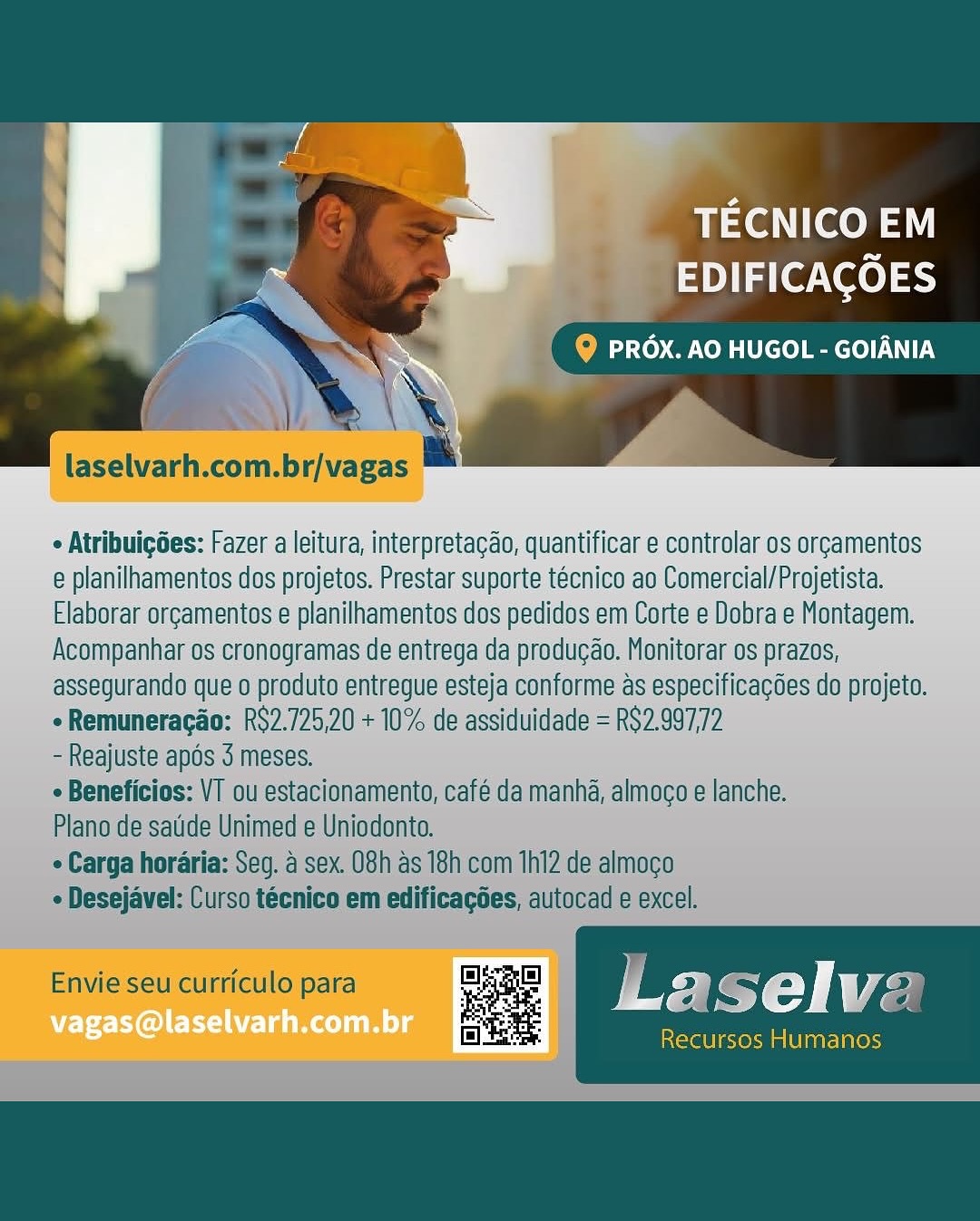 TECNICO EM
EDIFICAGOES

@ PROX. AO HUGOL - GOIANIA

laselvarh.com.br/vagas

e Atribuigdes: Fazer a leitura, interpretagao, quantificar e controlar os or¢amentos
e planilhamentos dos projetos. Prestar suporte tecnico ao Comercial/Projetista.
Elaborar orgamentos e planilhamentos dos pedidos em Corte e Dobra e Montagem.
Acompanhar os cronogramas de entrega da produgao. Monitorar os prazos,
assegurando que o produto entregue esteja conforme as especificagdes do projeto.
¢ Remuneracao: R$2.725,20 + 10% de assiduidade = R$2.997,72

- Reajuste apds 3 meses.

¢ Beneficios: V7 ou estacionamento, café da manha, almoco e lanche.

Plano de sauide Unimed e Uniodonto.

e Carga horaria: Seg, a sex. 08h as 18h:com 1hl2 de almogo

e Desejavel: Curso tecnico em edificagées, autocad e excel.

Envieseu curriculo para ie Laselve

Recursos Humanos TECNICO EM
EDIFICACOES

   

laselvarh.com.br/vagas

e Atribuigdes: Fazer a leitura, interpretagao, quantificar e controlar os or¢amentos
e planilhamentos dos projetos. Prestar suporte tecnico ao Comercial/Projetista.
Elaborar orgamentos e planilhamentos dos pedidos em Corte e Dobra e Montagem.
Acompanhar os cronogramas de entrega da producao. Monitorar os prazos,
assegurando que o produto entregue esteja conforme as especificagoes do projeto.
¢ Remuneragao: RS2.725,20 + 10% de assiduidade = R$2.997,72

- Reajuste apds 3 meses.

e Beneficios: \T ou estacionamento, café da manha, almoco e lanche.

Plano de satide Unimed e Uniodonto.

¢ Carga horaria: Seg. a sex. 08h as 18h com 1hl2 de almogo

¢ Desejavel: Curso tecnico em edificagées, autocad e excel.

Envie seu curriculo para

Recursos Humanos sie eon ty
EDIFICAGOES

© PROX. AO HUGOL - GOIANIA

laselvarh.com.br/vagas

¢ Atribuigdes: Fazer a leitura, interpretagao, quantificar e controlar os or¢amentos
e planilhamentos dos projetos. Prestar suporte tecnico ao Comercial/Projetista.
Elaborar orgamentos e planilhamentos dos pedidos em Corte e Dobra e Montagem.
Acompanhar os cronogramas de entrega da produgao. Monitorar os prazos,
assegurando que o produto entregue esteja conforme as especificagdes do projeto.
eRemuneracao: R$2.725,20 + 10% de assiduidade = R$2.997,72

- Reajuste apds 3 meses.

« Beneficios: VT ou estacionamento, café da manha, almoco e lanche.

Plano de sate Unimed e Uniodonto.

« Carga horaria: Seg. a sex. 08h as 18h com 1hl2 de almogo

 Desejavel: Curso tecnico em edificagdes, autocad e excel.

Envie seu curriculo para oe Laselve

Recursos Humanos TECNICO EM
EDIFICACOES

   

tf
=m YY
e Atribuigdes: Fazer a leitura, interpretacao, quantificar e controlar os orgamentos
e planilhamentos dos projetos. Prestar suporte tecnico ao Comercial/Projetista.
Elaborar orgamentos e planilhamentos dos pedidos em Corte e Dobra e Montagem.
Acompanhar os cronogramas de entrega da producao. Monitorar os prazos,
assegurando que o produto entregue esteja conforme as especificagdes do projeto.
e Remuneracao: RS2.725,20 + 10% de assiduidade = RS2.997,72
- Reajuste apds 3 meses.
e Beneficios: VT ou estacionamento, café da manha, almoco e lanche.
Plano de satide Unimed e Uniodonto.

e Carga horaria: Seg. a sex. 08h as 18h com 1h12 de almoco
e Desejavel: Curso técnico em edificagées, autocad e excel.

Envie seu curriculo para Pee a Laselv2

[Ot Recursos Humanos sie \ (aed ty
EDIFICAGOES

© PROX. AO HUGOL - GOIANIA

laselvarh.com.br/vagas

¢ Atribuigdes: Fazer a leitura, interpretagao, quantificar e controlar os or¢amentos
e planilhamentos dos projetos. Prestar suporte tecnico ao Comercial/Projetista.
Elaborar orgamentos e planilhamentos dos pedidos em Corte e Dobra e Montagem.
Acompanhar os cronogramas de entrega da produgao. Monitorar os prazos,
assegurando que o produto entregue esteja conforme as especificagdes do projeto.
¢Remuneracao: R$2.725,20 + 10% de assiduidade = RS2.997,72

- Reajuste apos 3 meses.

« Beneficios: VI ou estacionamento, café da manha, almoco e lanche.

Plana de saude Unimed e Uniodonto.

« Carga horaria: Seg. a sex. 08h as 18h com 1h12 de almogo

« Desejavel: Curso tecnico em edificagoes, autocad e excel.

Envie seu curriculo para B 2 Se J | 1 4)

Recursos Humanos TECNICO EM
EDIFICACOES

Q PROX. AO HUGOL - GOIANIA

   

= YS
¢ Atribuigdes: Fazer a leitura, interpretacao, quantificar e controlar os orgamentos
e planilhamentos dos projetos. Prestar suporte tecnico ao Comercial/Projetista.
Elaborar orgamentos e planilhamentos dos pedidos em Corte e Dobra e Montagem.
Acompanhar os cronogramas de entrega da producao. Monitorar os prazos,
assegurando que o produto entregue esteja conforme as especificagdes do projeto.
¢ Remuneragao: RS2.725,20 + 10% de assiduidade = RS2.997,72

- Reajuste apds 5 meses.

¢ Beneficios: \T ou estacionamento, café da manha, almoco e lanche.

Plano de saude Unimed e Uniodonto.

¢ Carga horaria: Seg. a sex. 08h as 18h com 1hl2 de almogo
¢ Desejavel: Curso técnico em edificagées, autocad e excel.

Envie seu curriculo para

Recursos Humanos of TECNICO EM
EDIFICACOES

PROX. AO HUGOL - GOIANIA

« Atribuigoes: Fazer a leitura, interpretagao, quantificar e controlar os orgamentos
e planilhamentos dos projetos. Prestar suporte tecnico ao Comercial/Projetista.
Elaborar orgamentos e planilhamentos dos pedidos em Corte e Dobra e Montagem.
Acompanhar os cronogramas de entrega da produ a Monitorar OS prazos,

cificagées do projeto.

 

vagas@laselvarh.com.br TECNICO EM
EDIFICAGOES

Q PROX. AO HUGOL - GOIANIA

   

laselvarh.com.br/vagas

¢ Atribuigdes: Fazer a leitura, interpretacao, quantificar e controlar os orgamentos
e planilhamentos dos projetos. Prestar suporte tecnico ao Comercial/Projetista.
Elaborar orgamentos e planilhamentos dos pedidos em Corte e Dobra e Montagem.
Acompanhar os cronogramas de entrega da producao. Monitorar os prazos,
assegurando que o produto entregue esteja conforme as especificagdes do projeto.
¢Remuneragao: RS2.725,20 + 10% de assiduidade = RS2.997,72

- Reajuste apds 3 meses.

e Beneficios: VT ou estacionamento, café da manha, almoco e lanche.

Plano de satide Unimed e Uniodonto.

¢ Carga horaria: Seg. a sex. 08h as 18h com 1hl2 de almogo

¢ Desejavel: Curso técnico em edificagées, autocad e excel.

Envie seu curriculo para

Recursos Humanos TECNICO EM
EDIFICAGOES

- PROX. AO HUGOL - GOIANIA

 

 

vagas@laselvarh.com.br TECNICO EM
EDIFICAGOES

@Q PROX. AO HUGOL - GOIANIA

   

laselvarh.com.br/vagas

¢ Atribuigdes: Fazer a leitura, interpretacao, quantificar e controlar os orgamentos
e planilhamentos dos projetos. Prestar suporte tecnico ao Comercial/Projetista.
Elaborar orgamentos e planilhamentos dos pedidos em Corte e Dobra e Montagem.
Acompanhar os cronogramas de entrega da produgao. Monitorar os prazos,
assegurando que o produto entregue esteja conforme as especificagdes do projeto.
¢ Remuneracao: R$2.725,20 + 10% de assiduidade = RS2.997,72

- Reajuste apds 3 meses.

« Beneficios: VT ou estacionamento, café da manha, almoco e lanche.

Plano de satide Unimed e Uniodonto.

¢ Carga horaria: Seg. a sex. 08h as 18h com 1hl2 de almogo

¢ Desejavel: Curso técnico em edificacgées, autocad e excel.

Envie seu curriculo para

Recursos Humanos