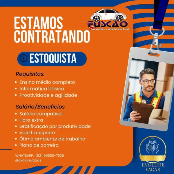 ESTAMOS
REL

ESTOQUISTA

   

Dey cee

¢ Ensino médio completo
¢ Informatica basica
* Proatividade e agilidade

¢ Saldrio compativel

¢ Hora extra

* Gratificagdo por produtividade
* Vale transporte

* Otimo ambiente de trabalho

¢ Plano de carreira ; Rw)
iy f

WHATSAPP: (62) 99600-7526

@Evolurevagas .

EVONEU RI
Aa Grea Va ESTOQUISTA

Requisitos:

 

Saldrio/Beneficios

EVOLURE

re” Da a T A VNerNS SY Fs
RE

ESTOQUISTA

¢ Ensino médio completo
¢ Informatica basica
* Proatividade e agilidade

¢ Saldrio compativel

¢ Hora extra

¢ Gratificagao por produtividade
¢ Vale transporte

* Otimo ambiente de trabalho

  

O90

* Plano de carreira i ww)

WHATSAPP: (62) 99600-7526
@Evolurevagas

ENCOUN SS
VAGAS 24>

ESTOQUISTA
Requisitos:

Saldrio/Beneficios

EVOLURE

eee” DS fii VAGAS SY FL ee
RE Ti

ESTOQUISTA

¢ Ensino médio completo
* Informatica basica
* Proatividade e agilidade

¢ Saldrio compativel

¢ Hora extra

© Gratificagdo por produtividade
¢ Vale transporte

* Otimo ambiente de tr...
