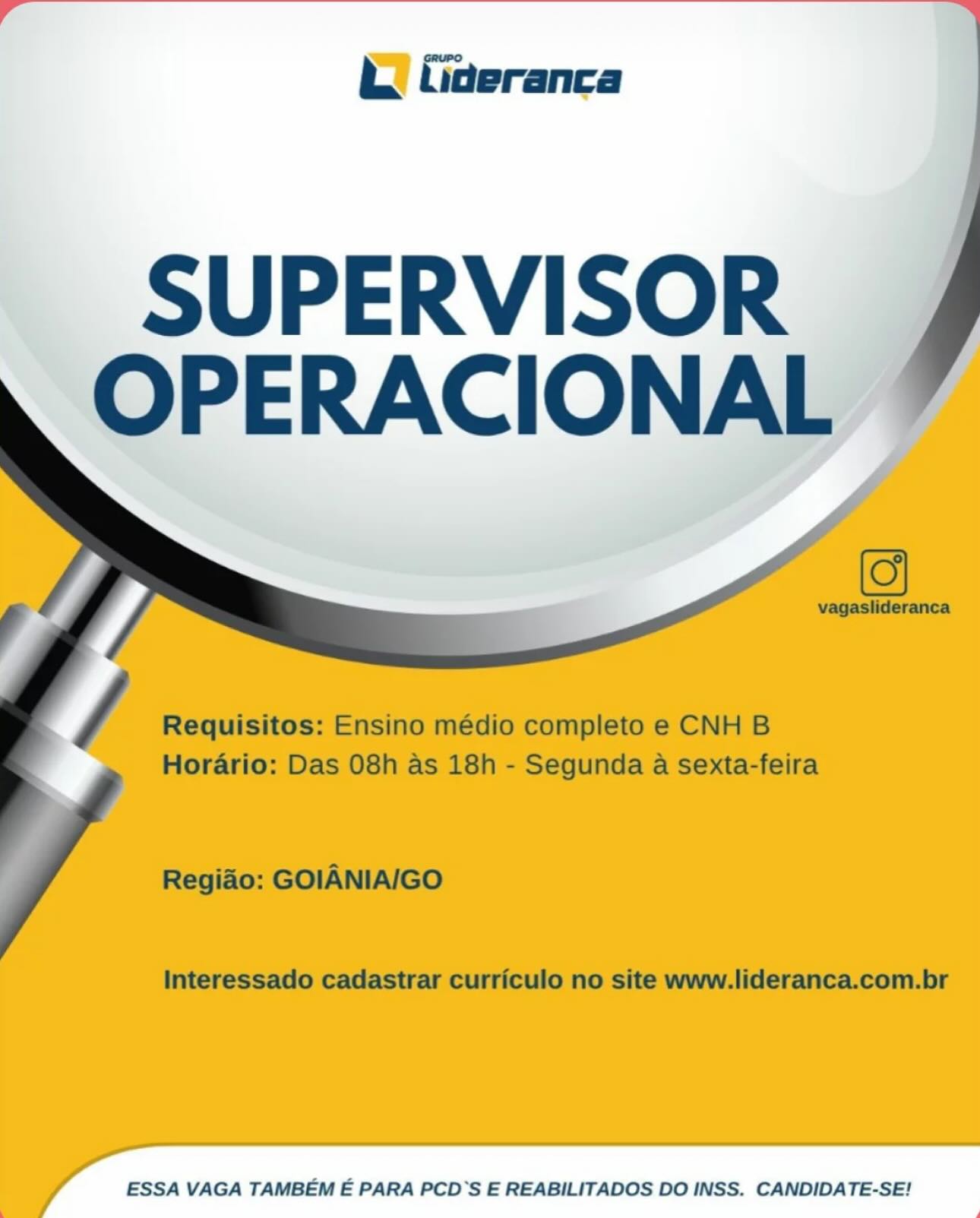 KX) Gideranca

 
   
 

SUPERVISOR ,
-OPERACIONAL

_

 

E: VAGA TAMBEM E PARA PCD’S E REABILITADOS DO INSS. CANDIDATE-SE! bh. tiaeranca

 

SUPERVISOR
OPERACIONAL

vagaslideranca

 

/ Requisitos: Ensino médio completo e CNH B
Horario: Das 08h as 18h - Segunda a sexta-feira

Regiao: GOIANIA/GO

Interessado cadastrar curriculo no site www.lideranca.com.br

ESSA VAGA TAMBEM E PARA PCD’S E REABILITADOS DO INSS. CANDIDATE-SE! XK) fideranca

_ SUPERVISOR
OPERACIONAL

 

 

ESSA VAGA TAMBEM E PARA PCD’S E REABILITADOS DO INSS. CANDIDATE-SE! bh. tideranca

 

SUPERVISOR
OPERACIONAL

vagaslideranca

 

/ Requisitos: Ensino médio completo e CNH B
Horario: Das 08h as 18h - Segunda a sexta-feira

Regiao: GOIANIAIGO

Interessado cadastrar curriculo no site www.lideranca.com.br

ESSA VAGA TAMBEM E PARA PCD’S E REABILITADOS DO INSS. CANDIDATE-SE! XK) fideranca

 
   
 

__ SUPERVISOR —
OPERACIONAL

 

ESSA VAGA TAMBEM E PARA PCD’S E REABILITADOS DO INSS. CANDIDATE-SE! bh. tigeranca

 

SUPERVISOR
OPERACIONAL

vagaslideranca

 

/ Requisitos: Ensino médio completo e CNH B
Horario: Das 08h as 18h - Segunda a sexta-feira

Regiao: GOIANIAIGO

Interessado cadastrar curriculo no site www.lideranca.com.br

ESSA VAGA TAMBEM E PARA PCD’S E REABILITADOS DO INSS. CANDIDATE-SE! XY Cideranca

_ SUPERVISOR, |

 

 

ESSA VAGA TAMBEM E PARA PCD’S E REABILITADOS DO INSS. CANDIDATE-SE! bk. tideranca |

 

SUPERVISOR
OPERACIONAL

vagaslideranca

 

4 Requisitos: Ensino médio completo e CNH B
Horario: Das 08h as 18h - Segunda a sexta-feira

Regiado: GOIANIAIGO

Interessado cadastrar curriculo no site www.lideranca.com.br

ESSA VAGA TAMBEM E PARA PCD’S E REABILITADOS DO INSS. CANDIDATE-SE! XI Cideranca

_ SUPERVISOR

 

ESSA VAGA TAMBEM E PARA PCD’S E REABILITADOS DO INSS. CANDIDATE-SE! bk. thoeranca |

 

SUPERVISOR
OPERACIONAL

vagaslideranca

 

a Requisitos: Ensino médio completo e CNH B
Horario: Das 08h as 18h - Segunda a sexta-feira

Regiao: GOIANIAIGO

Interessado cadastrar curriculo no site www.lideranca.com.br

ESSA VAGA TAMBEM E PARA PCD’S E REABILITADOS DO INSS. CANDIDATE-SE!