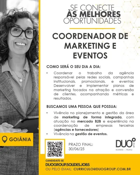 SECONECTIE.
AS MELHORES —
COPORTUNIDADES

COORDENADOR DE
MARKETING E
EVENTOS

COMO SERA O SEU DIA A DIA:

Coordenar o trabalho da agéncia
responsdvel pelas redes sociais, campanhas
institucionals, promocionadis, e@ eventos;
Desenvolver e implementar planos de
marketing focados na atra¢ado e conversdo
de clientes, acompanhando métricas e
resultados.

BUSCAMOS UMA PESSOA QUE POSSUA:

Vivéncia no planejamento e gestdo da drea
de marketing de forma integrada, com
atua¢do no mercado B2B e experiéncia na
coordena¢ao de empresas terceiras
(agéncias e fornecedores)

Vivéncia na gestdo de eventos.

30/06/25 BUSINESS | PEOPLE wE CONECIE
AS MELHORES
OPORTUNIDADES

COORDENADOR DE
MARKETING E
EVENTOS

COMO SERA O SEU DIA A DIA:

Coordenar ° trabalho da agéncia
responsdvel pelas redes sociais, campanhas
institucionais, promocionais, e@ eventos;
Desenvolver e implementar planos de
marketing focados na atrac¢Go e conversdo
de clientes, acompanhando métricas e
resultados.

BUSCAMOS UMA PESSOA QUE PO...