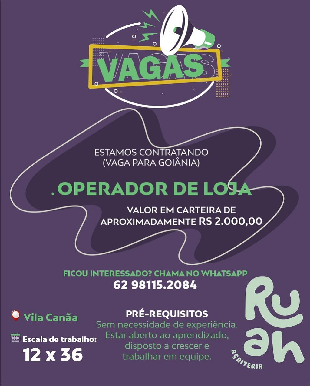ESTAMOS CONTRATANDO
(VAGA PARA GOIANIA)

VALOR EM CARTEIRA DE
APROXIMADAMENTE R$ 2.000,00

FI l

62 98115.2084

Caer PRE-REQUISITOS (8)

  

ee od ESTAMOS CONTRATANDO
(VAGA PARA GOIANIA)

.OPERADOR DE LOS

VALOR EM CARTEIRA DE
APROXIMADAMENTE R$ 2.000,00

  

FICOU INTERESSADO? CHAMA NO WHATSAPP
62 98115.2084

PRE-REQUISITOS (S)

® Vila Canada : _
Sem necessidade de experiéncia.

Fee Be ee a UL COT aprendizado,
disposto a crescer e

12 xX 36 trabalhar em equipe. 2

e)
rt) ESTAMOS CONTRATANDO
(VAGA PARA GOIANIA)

VALOR EM CARTEIRA DE
APROXIMADAMENTE R$ 2.000,00

62 98115.2084

C) ; PRE-REQUISITOS (8)

 

en m-] TN ESTAMOS CONTRATANDO
(VAGA PARA GOIANIA)

.OPERADOR DE LOS

VALOR EM CARTEIRA DE
APROXIMADAMENTE R$ 2.000,00

  

FICOU INTERESSADO? CHAMA NO WHATSAPP
62 98115.2084

PRE-REQUISITOS (S)

-
® Vi ~
TE Wer Tare) i sec
Sem necessidade de experiéncia.

Fee eo aden COT) aprendizado,
disposto a crescere

12 > « 36 trabalhar em equipe. i)

)
art) ESTAMOS CONTRATANDO
(VAGA PARA GOIANIA)

VALOR EM CARTEIRA DE
APROXIMADAMENTE R$ 2.000,00

62 98115.2084

(vat PRE-REQUISITOS (S)

 

ore | m=] TN ESTAMOS CONTRATANDO
(VAGA PARA GOIANIA)

.OPERADOR DE LOS

VALOR EM CARTEIRA DE
APROXIMADAMENTE R$ 2.000,00

  

FICOU INTERESSADO? CHAMA NO WHATSAPP
62 98115.2084

PRE-REQUISITOS (Ss)

as =
ila Canada e
Sem necessidade de experiéncia.
Pe ee ll aberto ao aprendizado,
(elk) ple\-1noN- Malka -1m =)

12 > « 36 trabalhar em equipe. i

2,
rt) ESTAMOS CONTRATANDO
(VAGA PARA GOIANIA)

VALOR EM CARTEIRA DE
APROXIMADAMENTE R$ 2.000,00

62 98115.2084

e PRE-REQUISITOS (8)

‘se Bn ESTAMOS CONTRATANDO
(VAGA PARA GOIANIA)

.OPERADOR DE LOS

VALOR EM CARTEIRA DE
APROXIMADAMENTE R$ 2.000,00

  

FICOU INTERESSADO? CHAMA NO WHATSAPP
62 98115.2084

PRE-REQUISITOS (Ss)

-
@ Vi] =~
ERE te) : ied
Sem necessidade de experiéncia.

® Escalade trabalho: FStar aberto ao aprendizado,
disposto a crescer e

12 xX 36 trabalhar em equipe. 2

-)
Matt) es
fe)
aa \ a
a ESTAMOS CONTRATANDO /
- (VAGA PARA GOIANIA) v4
a Va
"A c
( '
al > VALOR EM CARTEIRA DE ;
/  APROXIMADAMENTE R$ 2.000,00_ “
of as ge
| - Pa
62 98115.2084 a)
e PRE-REQUISITOS

ree Rha yt ae |

12 x 36

 

/

ri

ya ESTAMOS CONTRATANDO
(VAGA PARA GOIANIA)

.OPERADOR DE LOS

VALOR EM CARTEIRA DE
APROXIMADAMENTE R$ 2.000,00

  

FICOU INTERESSADO? CHAMA NO WHATSAPP
62 98115.2084

PRE-REQUISITOS (S)

LEK Ter
Sem necessidade de experiéncia.

@ Escalade trabalho: [Star aberto ao aprendizado,
disposto a crescer e

12 > 4 36 trabalhar em equipe. ir)

-)
MTT)