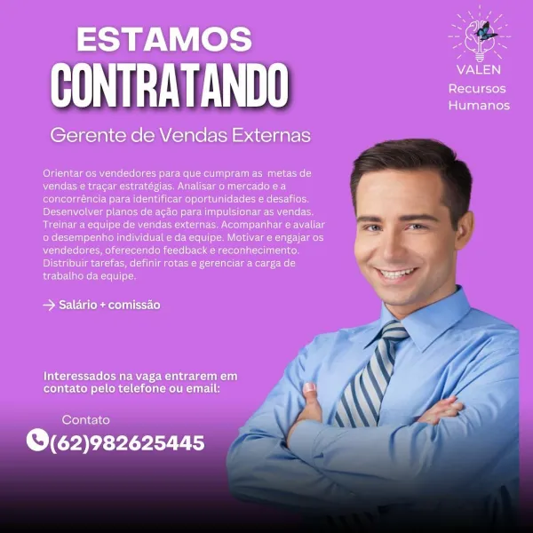 ESTAMOS

CONTRATANDO

Gerente de Vendas Externas

Orientar os vendedores para que cumpram as metas de
vendas e tracar estratégias. Analisar o mercado ea
concorréncia para identificar oportunidades e desafios.
Desenvolver planos de agao para impulsionar as vendas.
Treinar a equipe de vendas externas. Acompanhar e'avaliar
o desempenho individual e da equipe. Motivar e engajar os
vendedores, oferecendo feedback e reconhecimento.
Distribuir tarefas, definir rotas e gerenciar a carga de
trabalho da equipe.

SEE omer] lilo}

Interessados na vaga entrarem em
contato pelo telefone ou email:

Contato i

eee

   
 
 
  
  

 

Recursos
Humanos CONTRATANDO ESTAMOS

CONTRATANDO

Gerente de Vendas Externas

Orientar os vendedores para que cumpram as metas de
vendas e tragar estratégias. Analisar o mercado ea
concorréncia para identificar oportunidades e desafios.
Desenvolver planos de agao para impulsionar as vendas.
Treinar a equipe de vendas externas. Acompanhar e avaliar
0 desempenho individu...