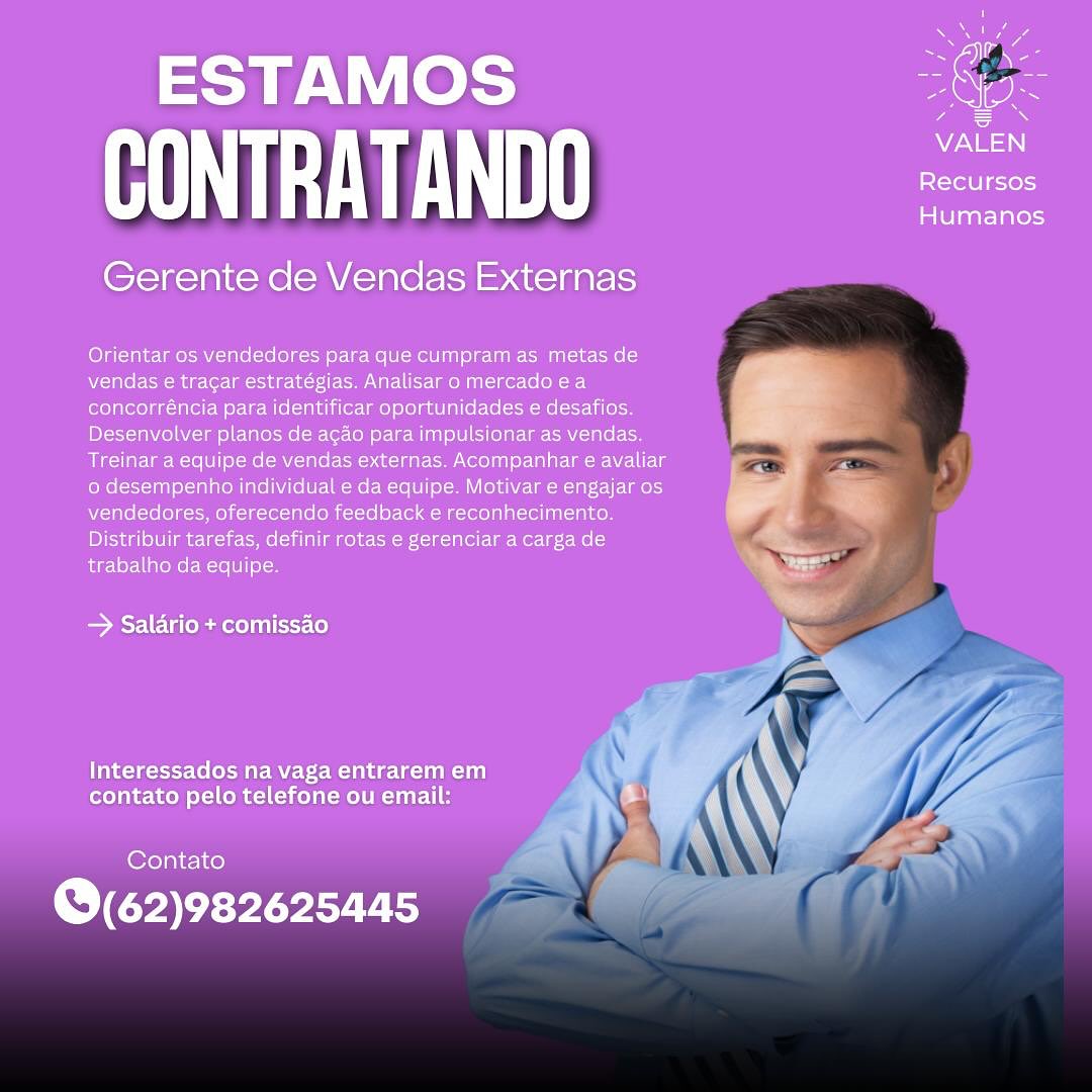 ESTAMOS

CONTRATANDO

Gerente de Vendas Externas

Orientar os vendedores para que cumpram as metas de
vendas e tracar estratégias. Analisar o mercado ea
concorréncia para identificar oportunidades e desafios.
Desenvolver planos de agao para impulsionar as vendas.
Treinar a equipe de vendas externas. Acompanhar e'avaliar
o desempenho individual e da equipe. Motivar e engajar os
vendedores, oferecendo feedback e reconhecimento.
Distribuir tarefas, definir rotas e gerenciar a carga de
trabalho da equipe.

SEE omer] lilo}

Interessados na vaga entrarem em
contato pelo telefone ou email:

Contato i

eee

   
 
 
  
  

 

Recursos
Humanos CONTRATANDO ESTAMOS

CONTRATANDO

Gerente de Vendas Externas

Orientar os vendedores para que cumpram as metas de
vendas e tragar estratégias. Analisar o mercado ea
concorréncia para identificar oportunidades e desafios.
Desenvolver planos de agao para impulsionar as vendas.
Treinar a equipe de vendas externas. Acompanhar e avaliar
0 desempenho individual e da equipe. Motivar e engajar os
vendedores, oferecendo feedback e reconhecimento.
Distribuir tarefas, definir rotas e gerenciar a carga de
trabalho da equipe.

> Salario + comissao

Interessados na vaga entrarem em
contato pelo telefone ou email:

Contato

CEP vat

   
 
 
  
  

Recursos
Humanos ESTAMOS

CONTRATANDO

Gerente de Vendas Externas

Orientar os vendedores para que cumpram as metas de
vendas e tragar estratégias. Analisar o mercado ea
concorréncia para identificar oportunidades e desafios.
Desenvolver planos de agao para impulsionar as vendas.
Treinar a equipe de vendas externas. Acompanhar e avaliar
0 desempenho individual e da equipe. Motivar e engajar os
vendedores, oferecendo feedback e reconhecimento.
Distribuir tarefas, definir rotas e gerenciar a carga de
trabalho da equipe.

SSE lEld omer) litle}

Interessados na vaga entrarem em
contato pelo telefone ou email:

Contato

@(62)982625445

   
 
 
  
  

Recursos
Humanos EID ee,
ae

Ios

 

ESTAMOS

Z

VALEN
iXTol 0 | e-0k-4
Humanos

Gerente de Vendas Externas

Orientar os vendedores para que cumpram as metas de oa
vendas e tracar estratégias. Analisar o mercadoea

concorréncia para identificar oportunidades e desafios.

Desenvolver planos de a¢ao para impulsionar as vendas.

Treinar a equipe de vendas externas. Acompanhar e avaliar co
o desempenho individual e da equipe. Motivar e engajar os
vendedores, oferecendo feedback e reconhecimento.
Distribuir tarefas, definir rotas e gerenciar a carga de
trabalho da equipe.

 

 

Srl elalemmecel tise)

Interessados na vaga entrarem em
contato pelo telefone ou email:

 

Contato

@(62)982625445 ESTAMOS te

s

VALEN
Recursos
Humanos
Gerente de Vendas Externas

Orientar os vendedores para que cumpram as metas de
vendas e tracar estratégias. Analisar o mercado ea
concorréncia para identificar oportunidades e desafios.
Desenvolver planos de acao para impulsionar as vendas.
Treinar a equipe de vendas externas. Acompanhar e avaliar
o desempenho individual e da equipe. Motivar e engajar os
vendedores, oferecendo feedback e reconhecimento.
Distribuir tarefas, definir rotas e gerenciar a carga de
trabalho da equipe. ba

Ser lclalemmereltilescrte)

Interessados na vaga entrarem em
contato pelo telefone ou email: 5

 

Contato

@(62)982625445
