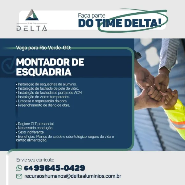A Faga parte

a pO

DELTA

 

Vaga para Rio Verde-GO: |

MONTADOR DE iS Ze
ESQUADRIA

+ |nstalagao de esquadrias de aluminio.
-|nstalagao de fachada de pele de vidro.

+ |nstalacao de fachadas e portas de ACM.
+ Instalagdo de vidros temperades.
+Limpeza e organizagaa da obra

+ Preenchimento de diario de obra.

«Regime CLT presencial
- Necessario conducao.
eich OM pe (ere ance

+ Beneficios; Planos de saude e odontolagico, seguro de vida e
cartao alimentacao.

  

Envie seu curriculo:

© 6499645-0429

© recursoshumanos@deltaaluminios.com.br A Faga parte
DO

Vaga para Rio Verde-GO:

MONTADOR DE
ESQUADRIA

+ Instalagdo de esquadrias de aluminio. a ,
« Instalagao de fachada de pele de vidro. Le
+ Instalagdo de fachadas e portas de ACM.
+ Instalagao de vidros temperados.

+ Limpeza e organizagao da obra.

+ Preenchimento de diario de obra.

rae] = Mie) (=1=1=p1eT=
« Necessario condugao,
+ Sexo indiferente.

+ Beneficios: Planos de satde e odontoldgico, seguro de vida e
cartao alimentaga...