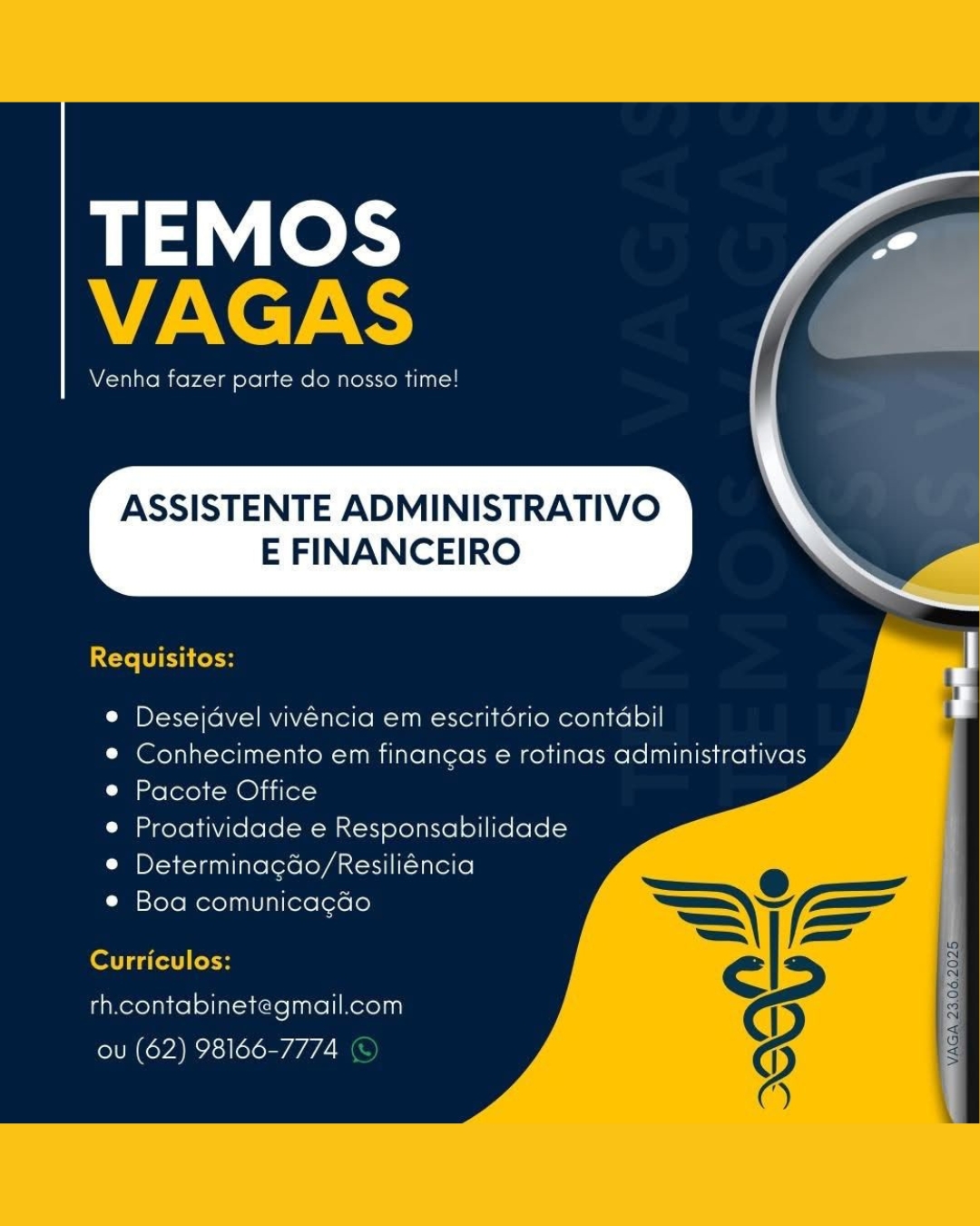 TEMOS
VAGAS

Venha fazer parte do nosso time!

ASSISTENTE ADMINISTRATIVO

E FINANCEIRO

  

    
 
 
 
   
  
 
   

Requisitos:

© Desejavel vivéncia em escritdrio contdabil

e Conhecimento em financas e rotinas administrativas
¢ Pacote Office

© Proatividade e Responsabilidade
¢ Determinacao/Resiliéncia

© Boa comunicacao

Curriculos:
rh.contabinetegmail.com
ou (62) 98166-7774 ee
VAGAS

Venha fazer parte do nosso time!

ASSISTENTE ADMINISTRATIVO

E FINANCEIRO

 

CYTES Coy

© Desejdavel vivéncia em escritério contdabil

© Conhecimento em finangas e rotinas administrativas
e Pacote Office

© Proatividade e Responsabilidade
© Determinagdo/Resiliéncia

© Boa comunicagdo

Curriculos:

rh.contabinetegmail.com
ou (62) 98166-7774 («© TEMOS
VAGAS

Venha fazer parte do nosso time!

ASSISTENTE ADMINISTRATIVO

E FINANCEIRO

  

    
 
 
 
   
  
 
   

Requisitos:

© Desejdavel vivéncia em escritdrio contdabil

e Conhecimento em financas e rotinas administrativas
e Pacote Office

® Proatividade e Responsabilidade
¢ Determinacao/Resiliéncia

e Boa comunicagcao

Curriculos:
rh.contabinetegmail.com
ou (62) 98166-7774 TEMOS
VAGAS

Venha fazer parte do nosso time!

ASSISTENTE ADMINISTRATIVO

E FINANCEIRO

 

LCYe Si Cote

© Desejdvel vivéncia em escritério contdabil

© Conhecimento em finangas e rotinas administrativas
© Pacote Office

© Proatividade e Responsabilidade
Cm Dy-ac-lanlintelere (Vani -iurelle

© Boa comunicagdo

bende fei (sh

rh.contabinetegmail.com
ou (62) 98166-7774 (© TEMOS
VAGAS

Venha fazer parte do nosso time!

ASSISTENTE ADMINISTRATIVO

E FINANCEIRO

  

    
 
 
 
   
  
 
   

Requisitos:

© Desejavel vivéncia em escritério contdbil

® Conhecimento em financas e rotinas administrativas
¢ Pacote Office

© Proatividade e Responsabilidade
¢ Determinacado/Resiliéncia

tim skele mex] anlelal(erelerele)

Curriculos:
rh.contabinetegmail.com
ou (62) 98166-7774 TEMOS
VAGAS

Venha fazer parte do nosso time!

ASSISTENTE ADMINISTRATIVO

E FINANCEIRO

   

    
 
 
 
   
 
 
   

Requisitos:

© Desejdavel vivéncia em escritério contdbil

© Conhecimento em finangas e rotinas administrativas
e Pacote Office

e Proatividade e Responsabilidade
© Determinagdo/Resiliéncia

© Boa comunicagdo

fonda fei (sh

rh.contabinetegmail.com
ou (62) 98166-7774 © TEMOS

Venha fazer parte do nosso time

ASSISTENTE ADMINISTRATIVO

E FINANCEIRO

 

© Desejavel vivéncia em escritério contabil

© Conhecimento em financas e rotinas administrativas
e Pacote Office

e Proatividade e Responsabilidade

e Determinacao/Resiliencia

© Boa comunicacao

rh.contabinetegmail.com
eo CCY a silolo TAAL TEMOS
VAGAS

Venha fazer parte do nosso time!

ASSISTENTE ADMINISTRATIVO

E FINANCEIRO

  

    
 
 
 
   
 
 
   

Requisitos:

© Desejdavel vivéncia em escritério contdbil

© Conhecimento em finangas e rotinas administrativas
© Pacote Office

© Proatividade e Responsabilidade
© Determinagéo/Resiliéncia

© Boa comunicagdo

Curriculos:

rh.contabinetegmail.com
ou (62) 98166-7774 (~ TEMOS —_

ce lozer parte

ASSISTENTE ADMINISTRATIVO

E FINANCEIRO

 

e Desejavel vivencia em escritorio contabil
® Conhecimento em tinaneas € retinas administrativas
Lmmereeicn@ ile:

@ Proatividade ¢«

 

>sponsabilidade

 

e Determinacac/Resilienc a

 

e Boo comunicacag

 

ch.contabinet=gmail.com

oO mRCV am Zollolone ea TEMOS
VAGAS

Venha fazer parte do nosso time!

ASSISTENTE ADMINISTRATIVO

E FINANCEIRO

  

    
 
 
 
   
 
 
   

Requisitos:

© Desejdavel vivéncia em escritério contdbil

© Conhecimento em financas e rotinas administrativas
© Pacote Office

© Proatividade e Responsabilidade
© Determinagdo/Resiliéncia

© Boa comunicagdo

Curriculos:

rh.contabinetegmail.com
ou (62) 98166-7774