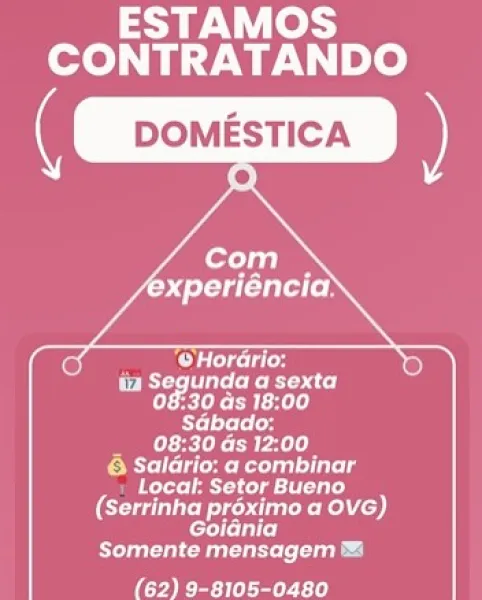 ESTAMOS
CONTRATANDO

   

 
      
   
       
     
   

‘@Horario:
Dy Loe RR ac)
CT TRE)
LYLE
UL re
oR eka le
ere aed
(oi Ns¢ot uted kel)
cols
Run rent

eee tr) ESTAMOS
CONTRATANDO

   

 
      
   
       
     
   

‘@Horario.
DLs: ae RRL)
CUTE)
Tera
_ _ 08:30 ds 12:00
PM a et ure
Pers aaa tr
(Serrinha proximo a Ove)
enc)
uur ua)

ise td ESTAMOS
CONTRATANDO

   

 
      
   
   
   
   
     
   
   

COs
PEPE Ried
CTRL
TELIA
Mas)

PMY Te Ren
eae
(oer Pee ld)
enc)
eu ar

ae ert) ESTAMOS
CONTRATANDO

   

 
      
   
   
   
   
     
   
   

Opts
DLs: le RRs
CTRL)
ELA
CN rl
PRY leek de
eae
ei seo kl A)
coc
en naar

ae er) ESTAMOS
CONTRATANDO

   
       
   
   
     
   
   
   

Teed
Deo eR Ra
CEES
RTEEd
Mary
roy eh ute
eae
CN et kA)
eT)
ard

sae eer ed ESTAMOS
CONTRATANDO

     
     
       
     
     

Oe ers
Deol RBIS
CT xR
TEM
mle
6 Salario: a combinar
Locat: Setor Bueno
(ei seo eek LD)
ear)
Ten nearer uD

sae eel ESTAMOS
CONTRATANDO

     
   
     
   
   
   
    ...