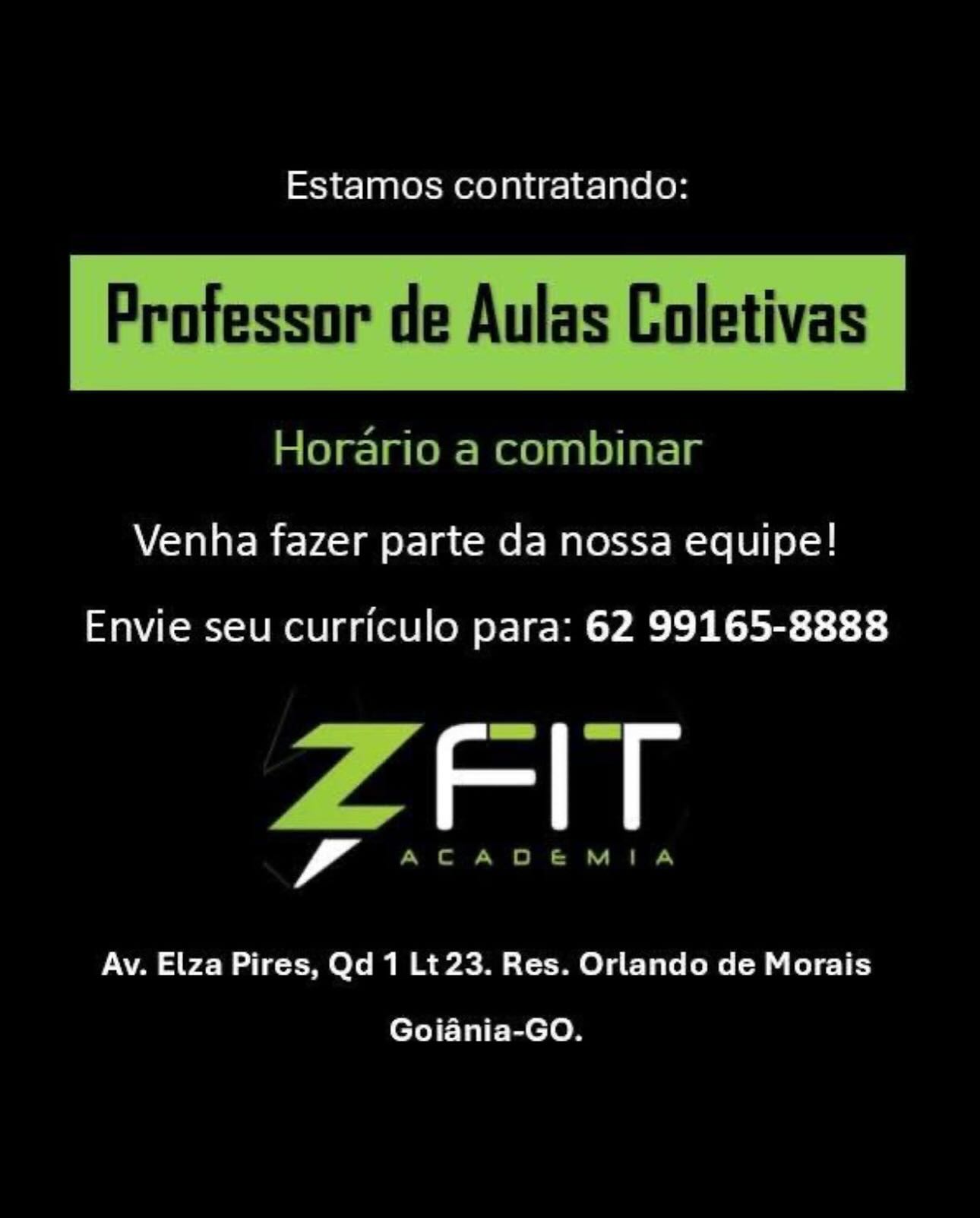 Estamos contratando:

Professor de Aulas Coletivas

 

Horario a combinar

Venha fazer parte da nossa equipe!

Envie seu curriculo para: 62 99165-8888

ama

Av. Elza Pires, Qd 1 Lt 23. Res. Orlando de Morais
Goiania-GO. Estamos contratando:

Professor de Aulas Coletivas

Horario a combinar

Venha fazer parte da nossa equipe!

Envie seu curriculo para: 62 99165-8888

ZFIT

ACADEMIA

Av. Elza Pires, Qd 1 Lt23. Res. Orlando de Morais
Goiania-GO. Estamos contratando:

Professor de Aulas Coletivas

 

Horario a combinar

Venha fazer parte da nossa equipe!

Envie seu curriculo para: 62 99165-8888

ama

Av. Elza Pires, Qd 1 Lt 23. Res. Orlando de Morais
Goiania-GO. Estamos contratando:

Professor de Aulas Coletivas

Horario a combinar

Venha fazer parte da nossa equipe!

Envie seu curriculo para: 62 99165-8888

ZFIT

ACADEMIA

Av. Elza Pires, Qd 1 Lt 23. Res. Orlando de Morais
Goiania-GO. Estamos contratando:

Professor de Aulas Coletivas

 

Horario a combinar

Venha fazer parte da nossa equipe!

Envie seu curriculo para: 62 99165-8888

rans

Av. Elza Pires, Qd 1 Lt23. Res. Orlando de Morais
Goiania-GO. Estamos contratando:

Professor de Aulas Coletivas

Horario a combinar

Venha fazer parte da nossa equipe!

Envie seu curriculo para: 62 99165-8888

ZFIT

ACADEMIA

Av. Elza Pires, Qd 1 Lt 23. Res. Orlando de Morais
Goiania-GO. Estamos contratando:

Venha fazer parte da nossa equipe!

Envie seu curriculo para: 62 99165-8888

, Fle

Av. Elza Pires, Qd 1 Lt 23. Res. Orlando de Morais
Goiania-GO. Estamos contratando:

 

Professor de Aulas Coletivas

Horario a combinar

Venha fazer parte da nossa equipe!

Envie seu curriculo para: 62 99165-8888

ZEIT

ACADEMIA

Av. Elza Pires, Qd 1 Lt 23. Res. Orlando de Morais
Goiania-GO. Estamos contratando:

Venha fazer parte da nossa equipe!

Envie seu curriculo para: 62 99165-8888

amas

Av. Elza Pires, Qd 1 Lt 23. Res. Orlando de Morais

Goiania-GO. Estamos contratando:

 

Professor de Aulas Coletivas

Horario a combinar

Venha fazer parte da nossa equipe!

Envie seu curriculo para: 62 99165-8888

7 AD

ACADEMIA

Av. Elza Pires, Qd 1 Lt 23. Res. Orlando de Morais
Goiania-GO.