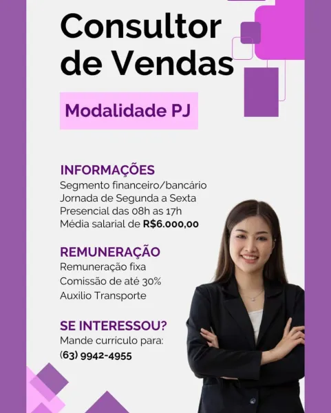 Consultor
de Vendas

Modalidade PJ

INFORMAGOES

Segmento financeiro/bancario
Jornada de Segunda a Sexta
Presencial das 08h as 17h

Média salarial de R$6.000,00

REMUNERAGAO
Remuneracao fixa
Comissao de até 30%
Auxilio Transporte

 
 
  
 
   

SE INTERESSOU?

Mande curriculo para:
(63) 9942-4955 Consultor |.
de Vendas ,

Modalidade PJ

INFORMACOES

Segmento financeiro/bancario
Jornada de Segunda a Sexta
Presencial das 08h as 17h

Média salarial de R$6.000,00

REMUNERACAO

Remuneracao fixa
Comissao de até 30%
Auxilio Transporte

SE INTERESSOU?

Mande curriculo para:
(63) 9942-4955

>, Consultor
de Vendas

Modalidade PJ

    
  

INFORMAGOES

Segmento financeiro/bancario
Jornada de Segunda a Sexta
Presencial das 08h as 17h

Média salarial de R$6.000,00

REMUNERAGAO
Remuneracao fixa
Comissao de até 30%
Auxilio Transporte

 
   
 
   

SE INTERESSOU?

Mande curriculo para:
(63) 9942-4955 Consultor |
de Vendas ,

Modalidade PJ

INFORMACOES

Segmento financeiro/bancario
Jornada de Segund...