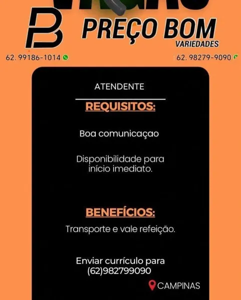 PD PrEcoBoM

62.99186-1014 © 62:98279-9090'P

SNPS =d

REQUISITOS:

Boa comunicagao

Disponibilidade parca
inicio imediato.

sian lai elekw
Transporte e vale refeigdo.

Enviar curriculo para
(62)982799090

CAMPINAS PD preco BOM

62.99186-1014 8 62. 98279-9090 ©

ATENDENTE
REQUISITOS:

Boa comunicagao

Disponibilidade para
inicio imediato.

BENEFICIOS:
Transporte e vale refeigdo.

Enviar curriculo para
(62)982799090

QO CAMPINAS PD PRECO BOM

62, 99186-10140 62, 98279-9090\¢

ATENDENTE
REQUISITOS:

Boa comunicagao

Disponibilidade para
[lalre(onl inaterel(elKon

BENEFICIOS:

Transporte e vale refeigao.

Enviar curriculo para
(od clyy sellers.)

CAMPINAS DP prEco BOM

62. 99186-1014 © 62. 98279-9090 ¢

ATENDENTE
REQUISITOS:

Boa comunicagao

Disponibilidade para
inicio imediato.

BENEFICIOS:

Transporte e vale refeigdo.

Enviar curriculo para
(62)982799090

QO CAMPINAS PrEcoBOM

62, 99186-10141 62°98279-90901¢

ATENDENTE
REQUISITOS:

Boa comunicagao

Disponibilidade parca
inicio imedi...